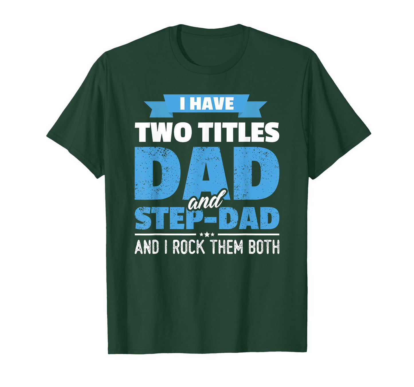 I Have Two Titles Dad And Step-Dad Gift Funny Father's Day T-Shirt