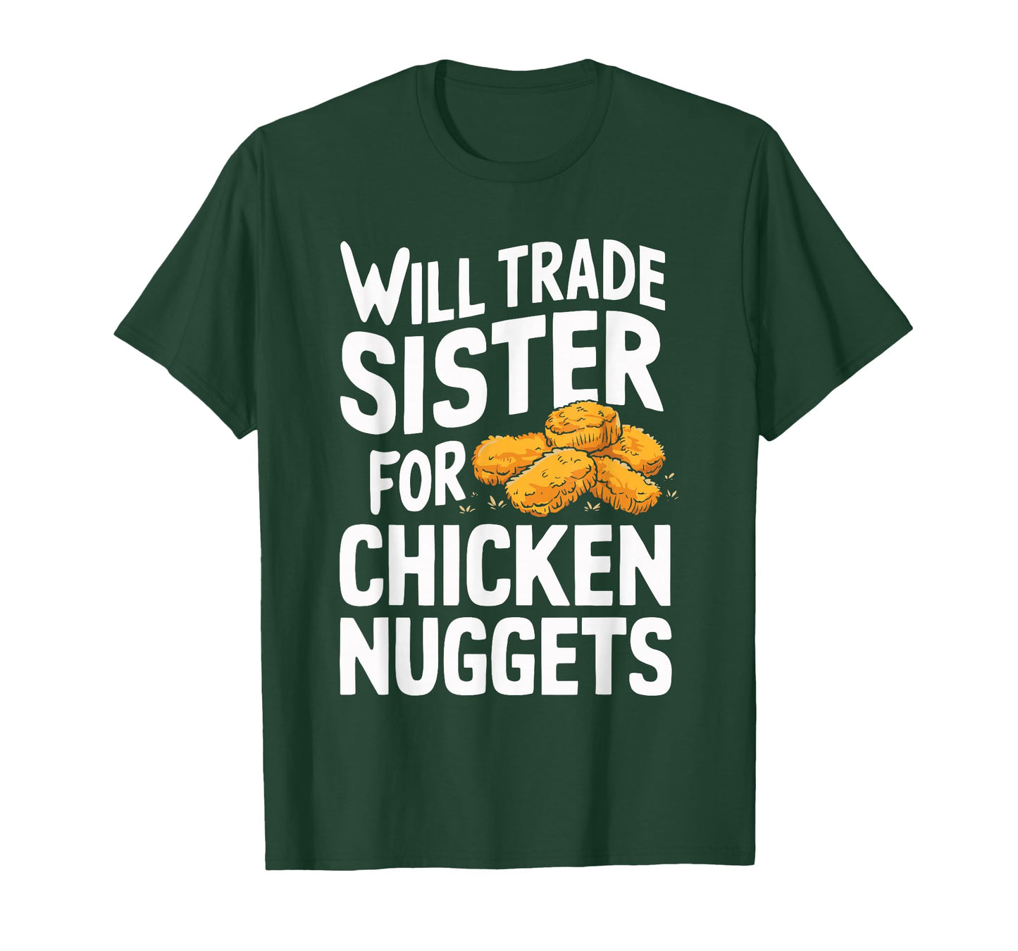 Will Trade Sister for Chicken Nuggets T-Shirt
