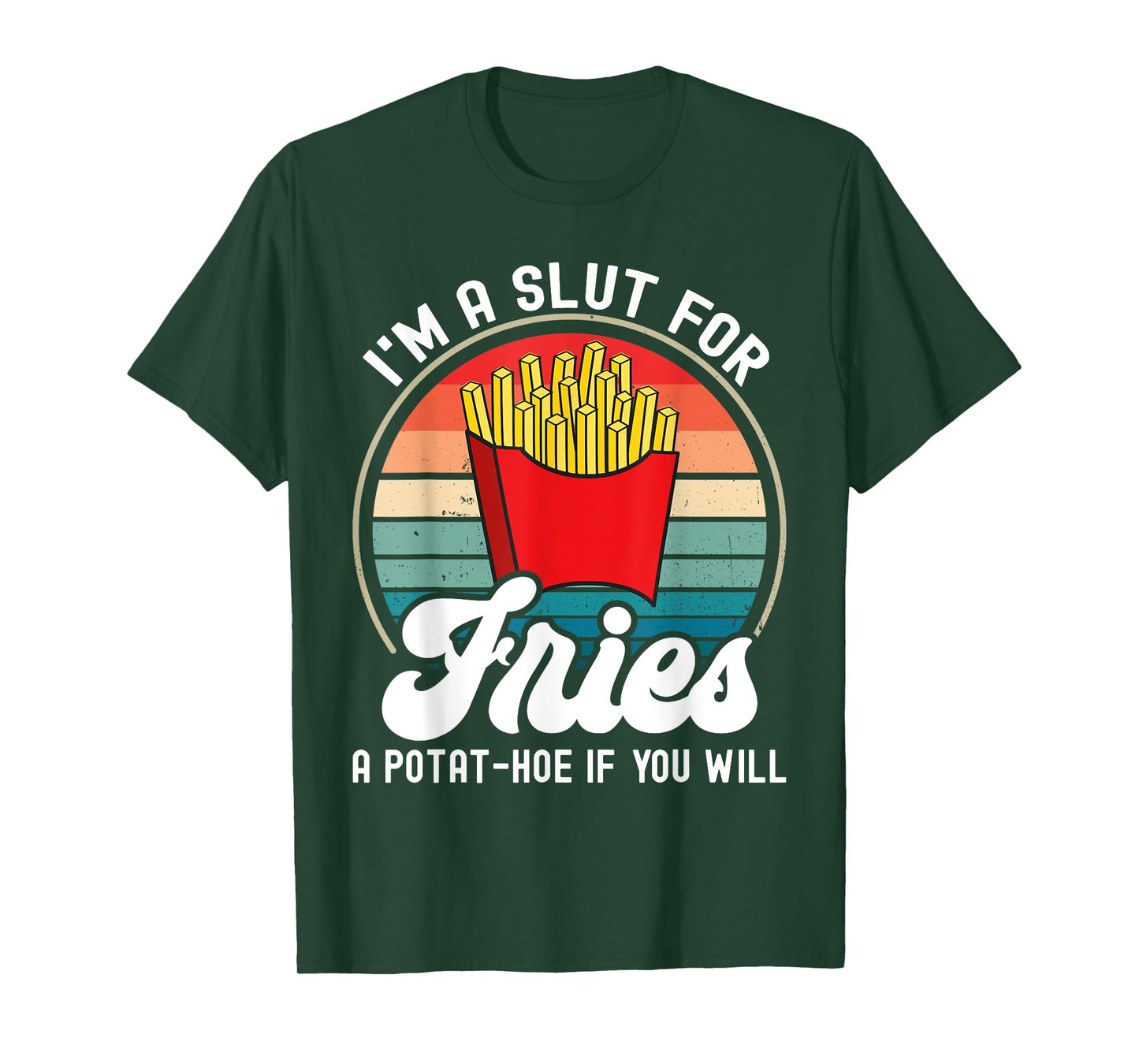 I'm A Slut For Fries A Potat-hoe If You Will Retro Funny T-Shirt