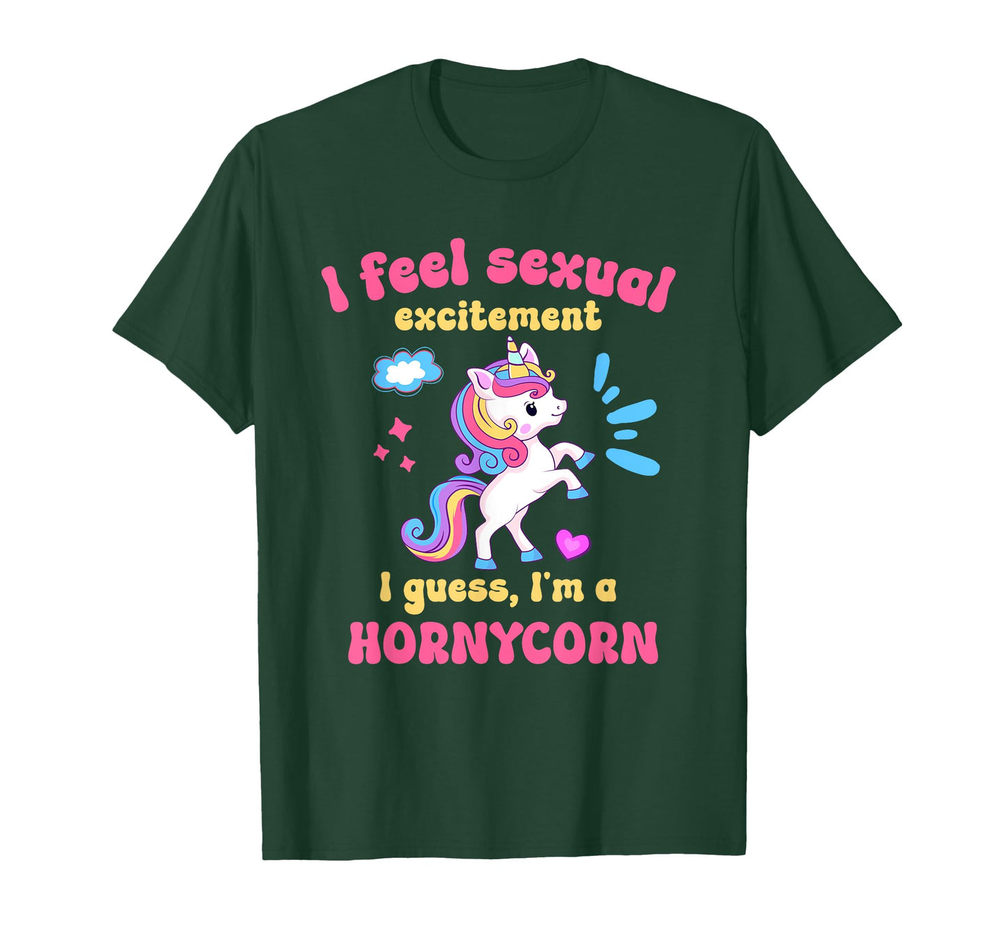 I Feel Sexual Excitement Adult Humor Hornycorn Unicorn Funny T-Shirt