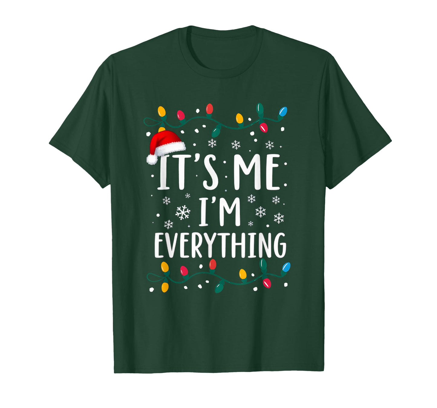 I Have Everything I Want For Christmas Its Me I'm Everything T-Shirt