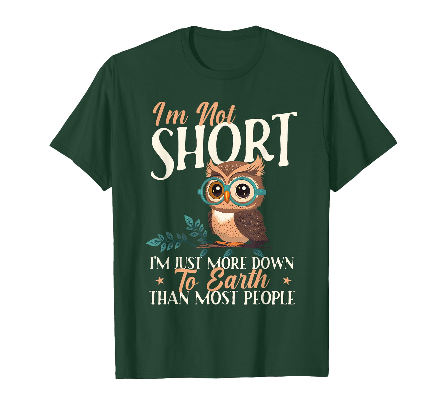 I'm Not Short I'm Just More Down To Earth - Owl Birds Lover T-Shirt