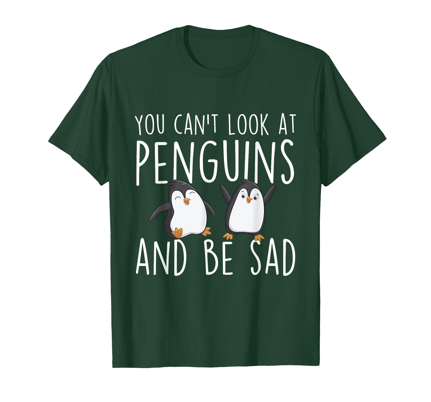 You Can't Look At Penguins And Be Sad - Penguin Lover Bird T-Shirt