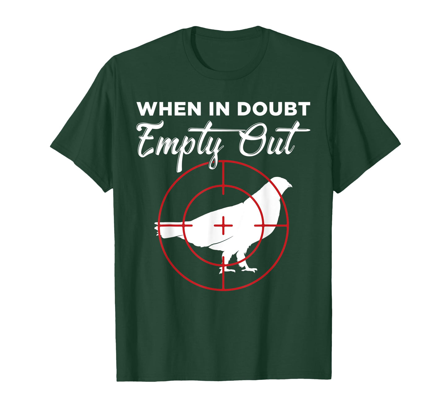 When In Doubt Empty Out Grouse Hunter T-Shirt