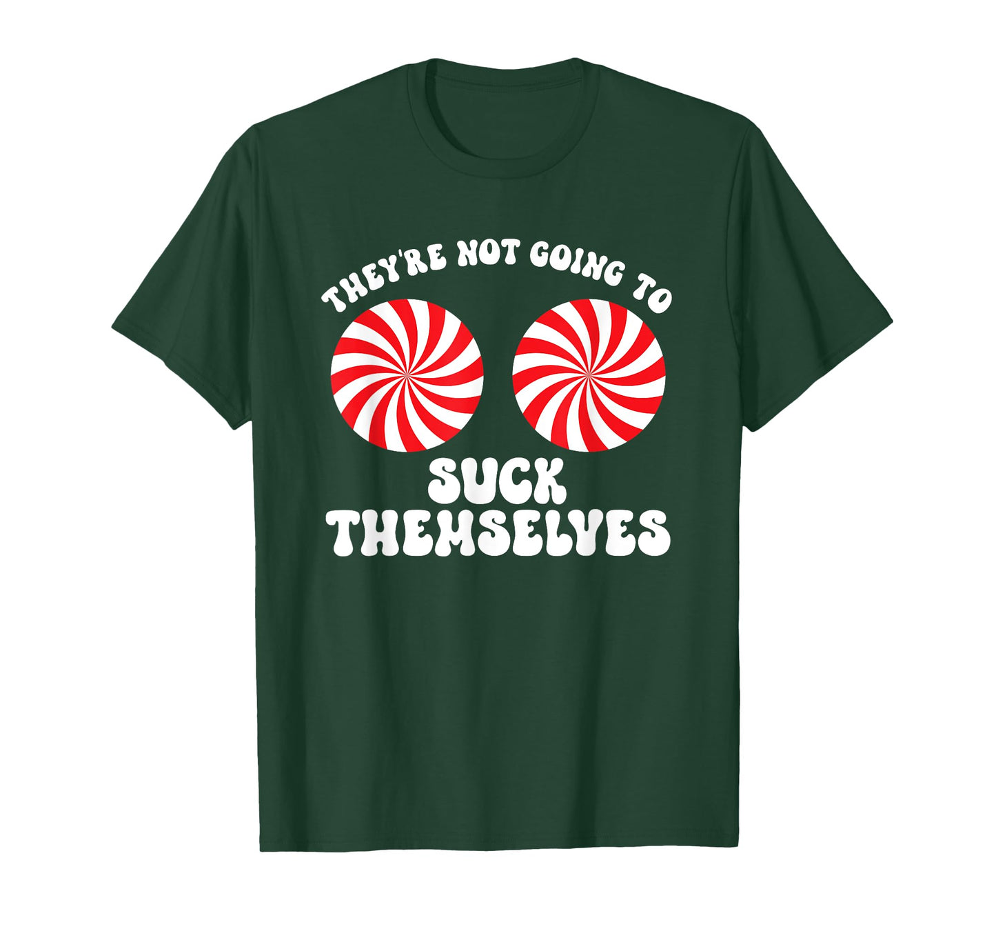 They're Not Going To Suck Themselves Christmas Adult Humor T-Shirt