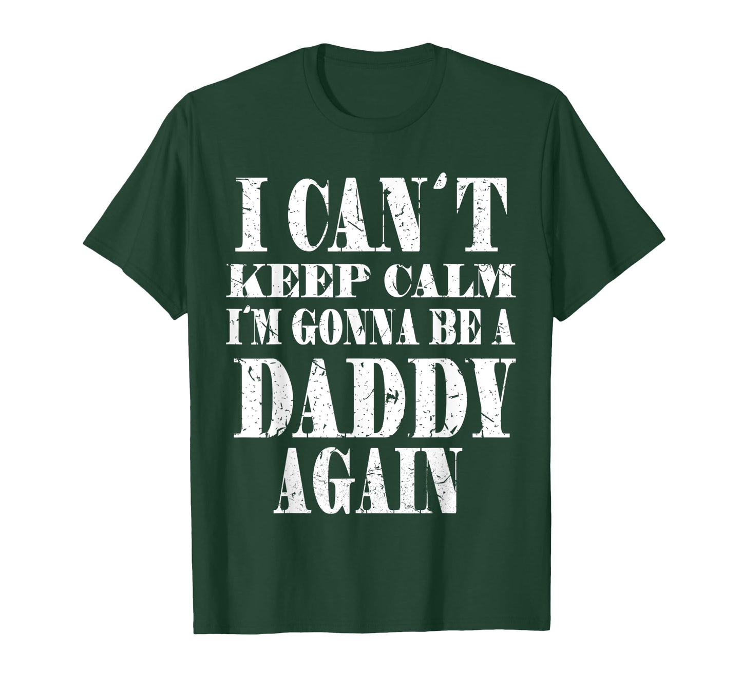 Mens I Can't Keep Calm I'm Gonna Be A Daddy Again TShirt Father's