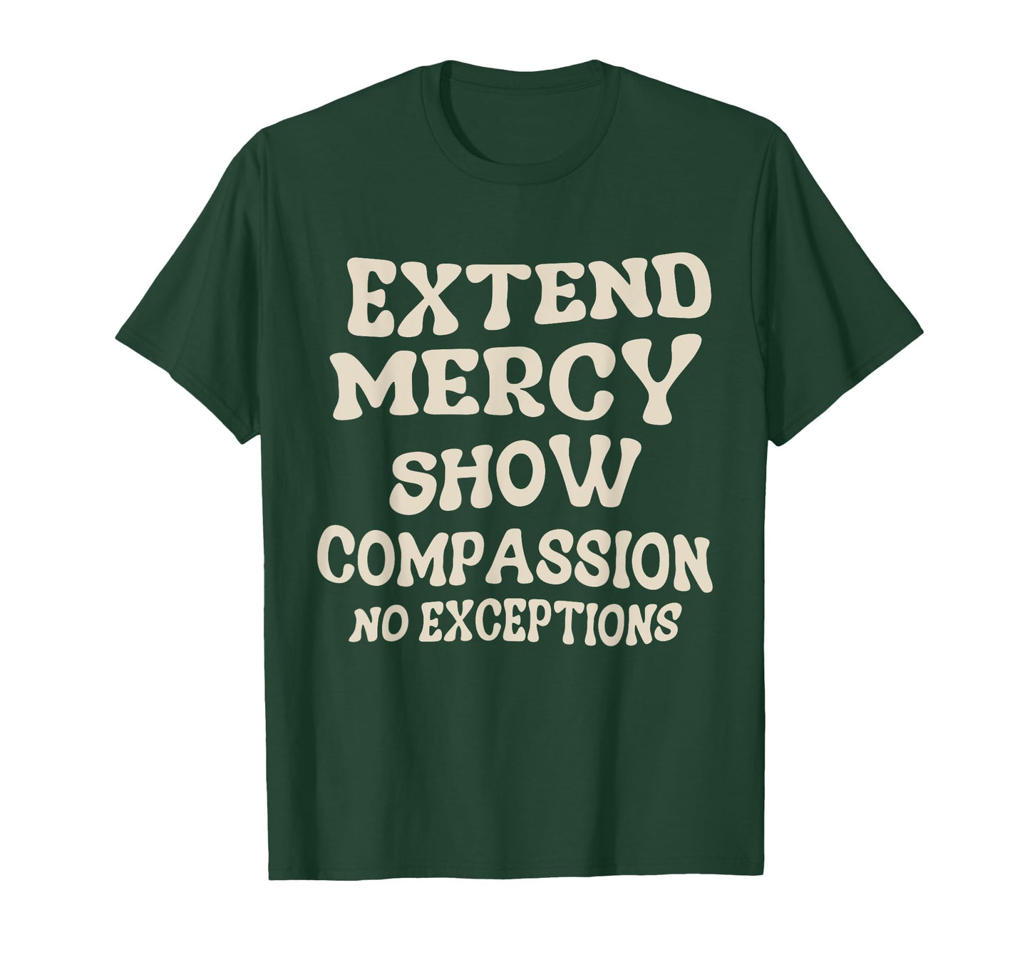 Extend Mercy Show Compassion No Exceptions T-Shirt
