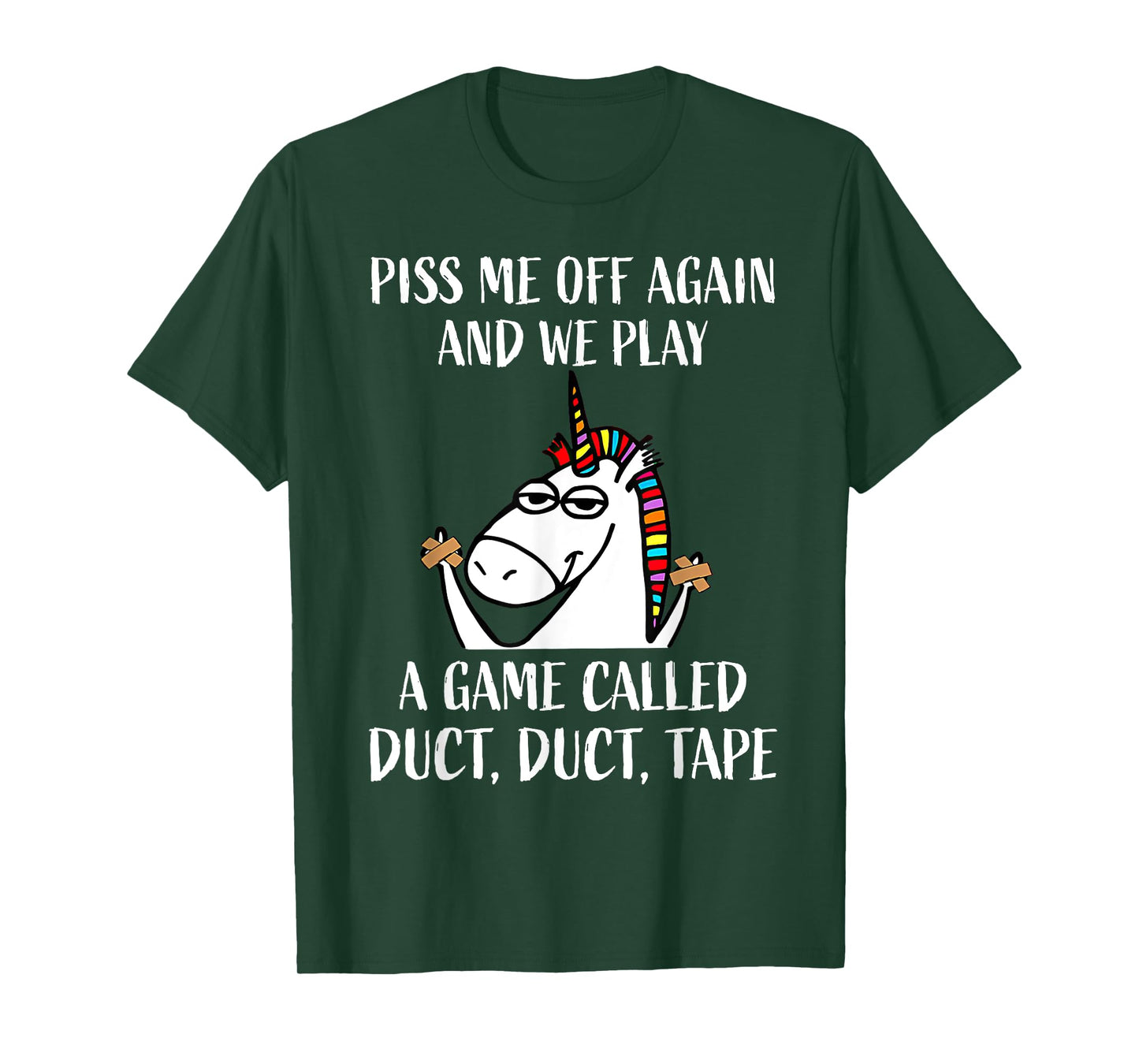 Piss Me Off Again And We Play A Game Called Duct Duct Tape T-Shirt