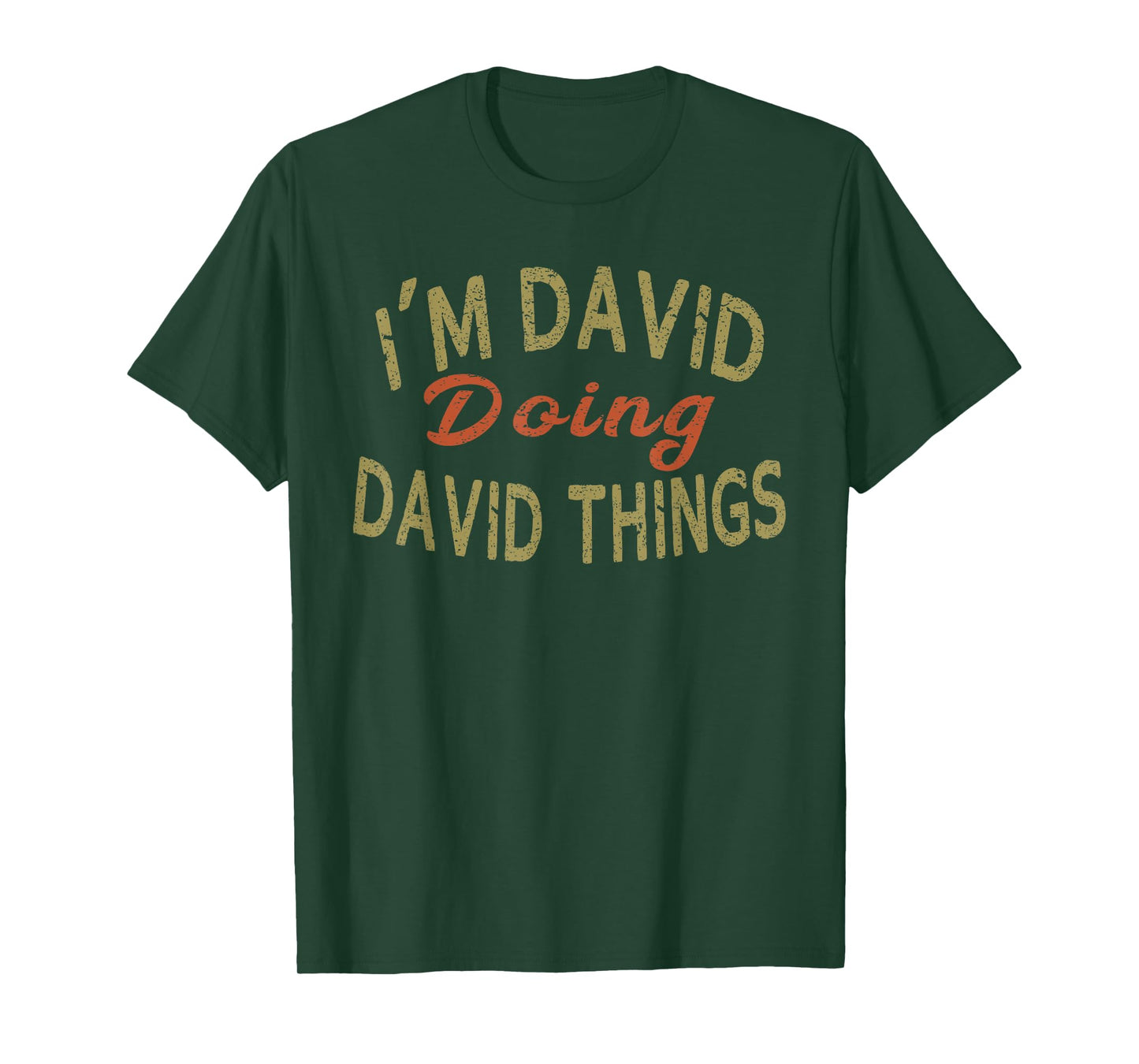 I'M DAVID DOING DAVID THINGS Funny Saying Gift T-Shirt Tee T-Shirt