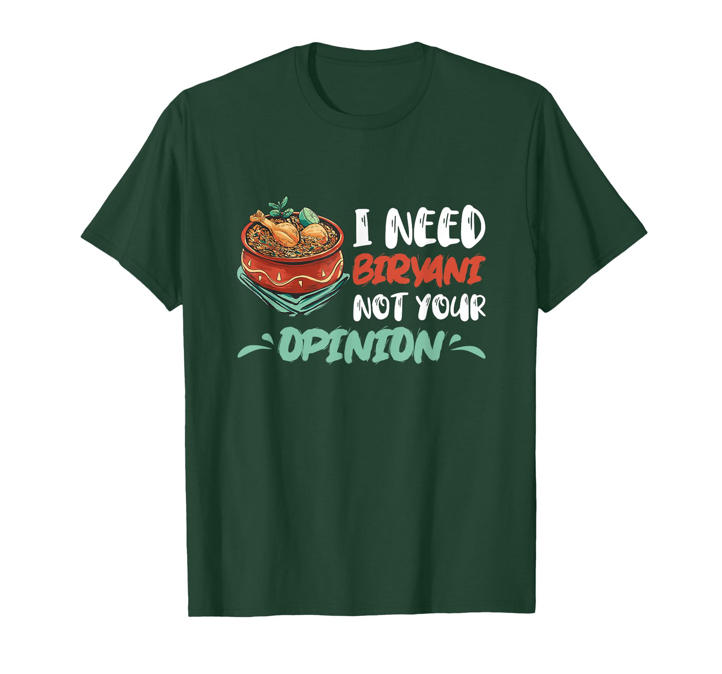Biryani I Need Biryani Not Your Opinion Chicken Dum Pot T-Shirt