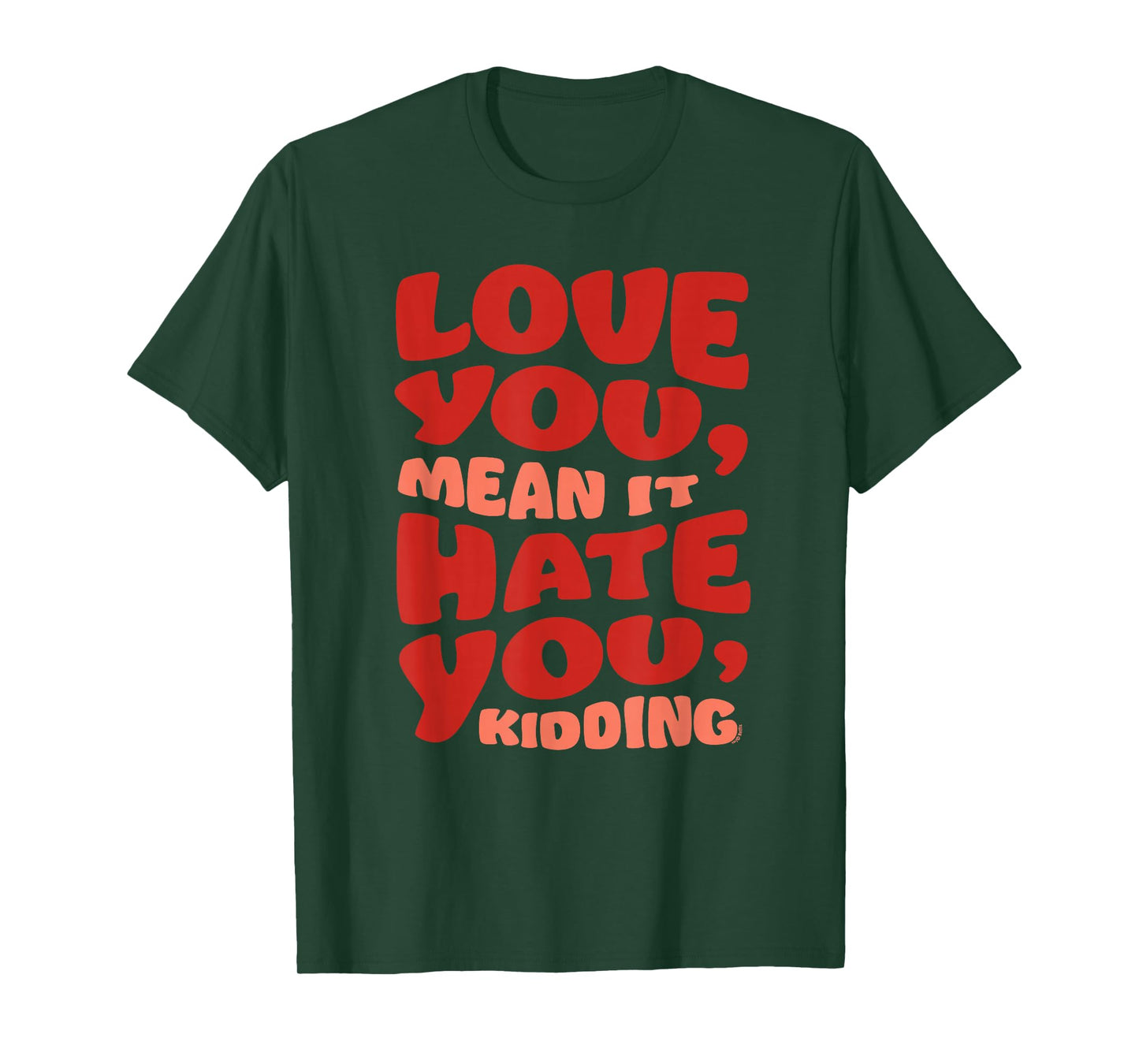 Ginny & Georgia Love You, Mean it. Hate You, kidding T-Shirt