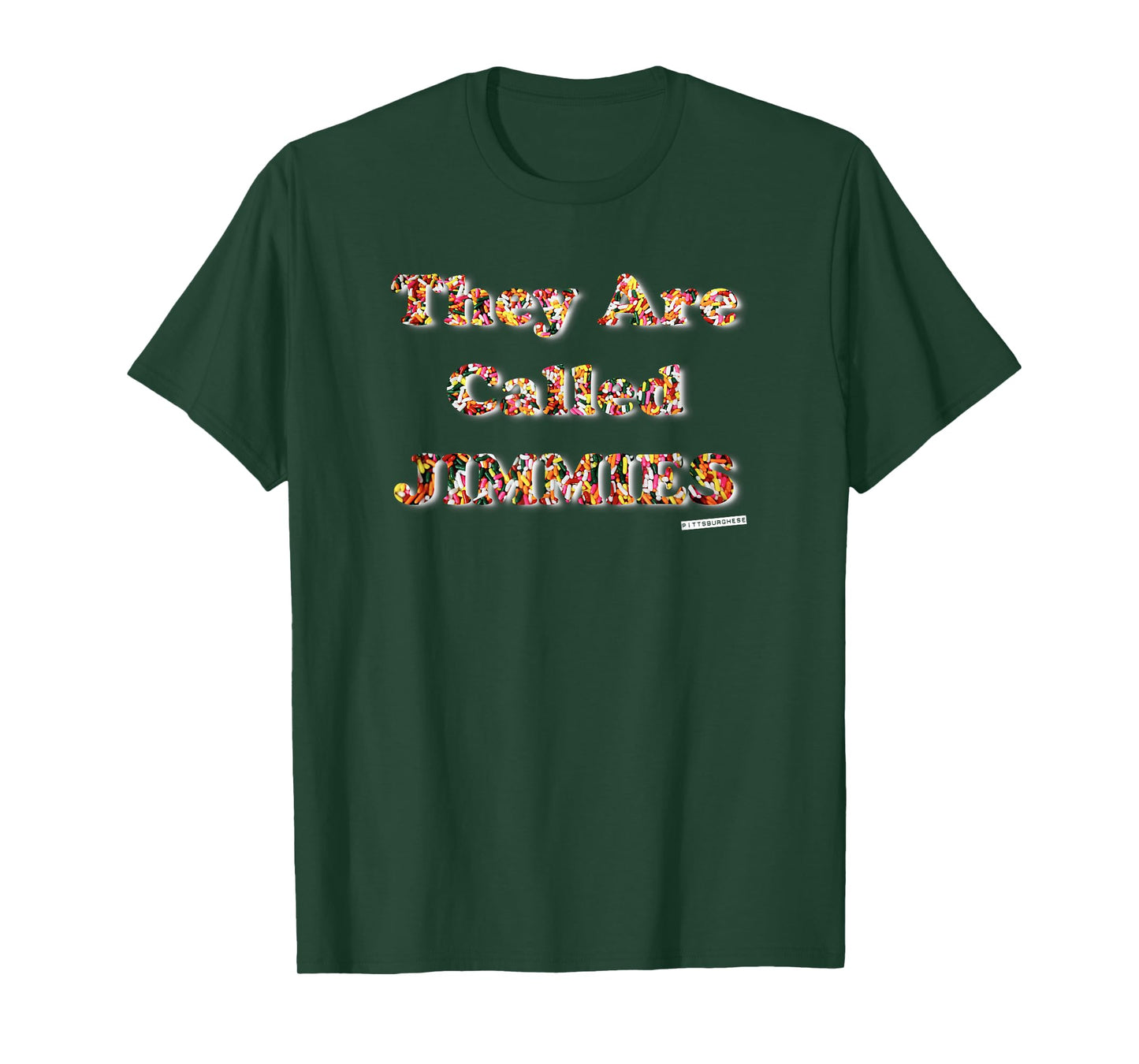 They are called JIMMIES Shirt Pittsburghese