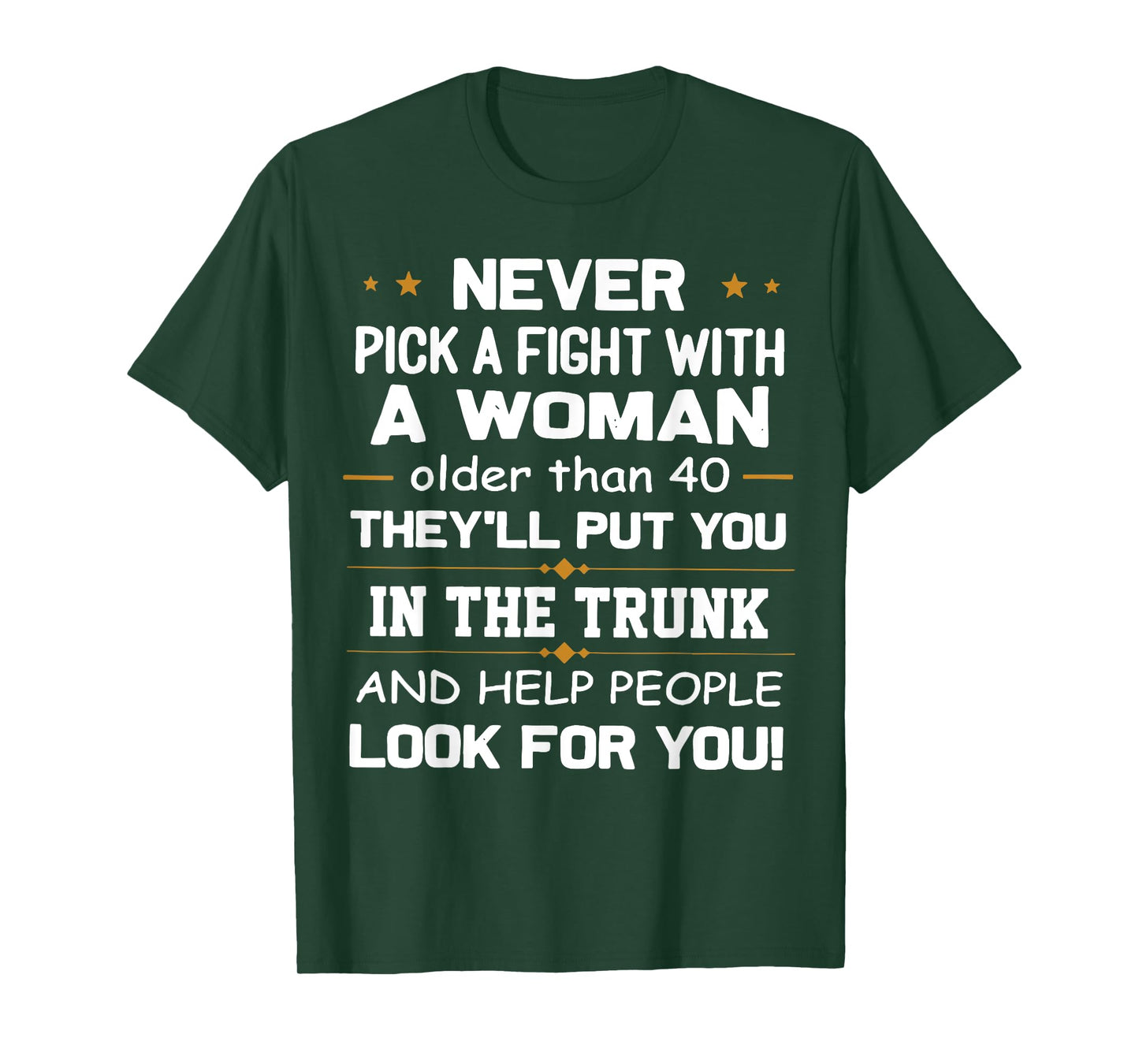 Never Pick A Fight With A Woman Older Than 40 Funny Gift T-Shirt