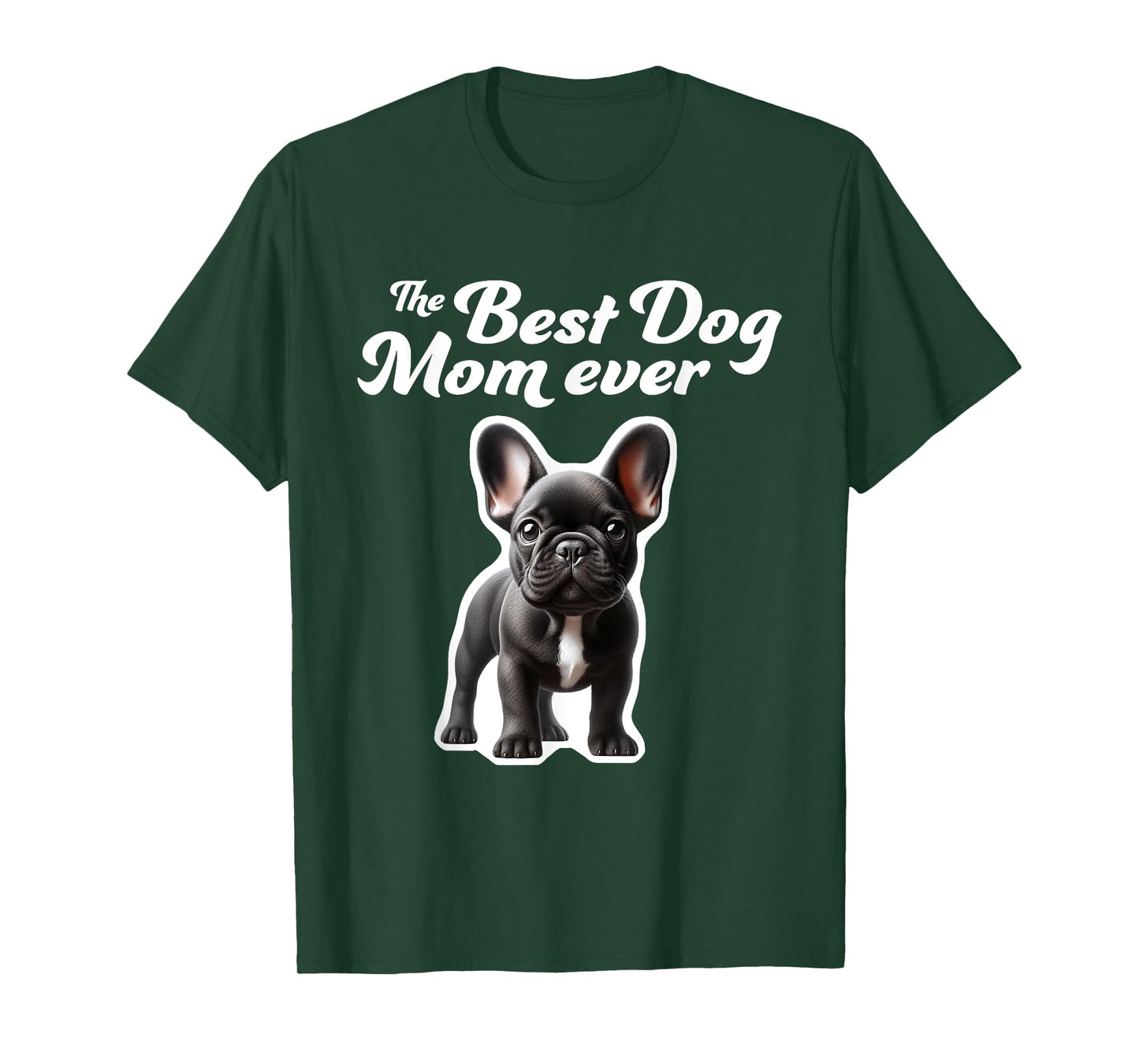 Best Dog Mom Ever - French Bulldog T-Shirt
