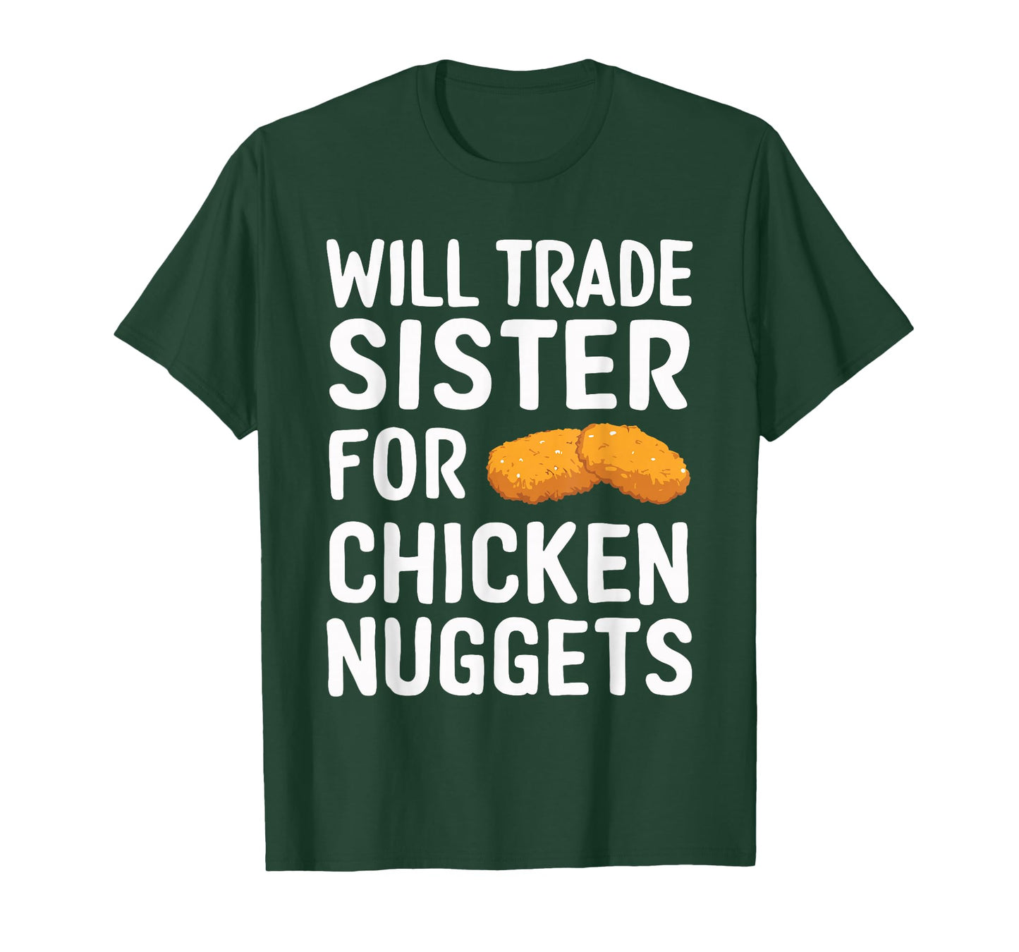 Will Trade Sister for Chicken Nuggets T-Shirt