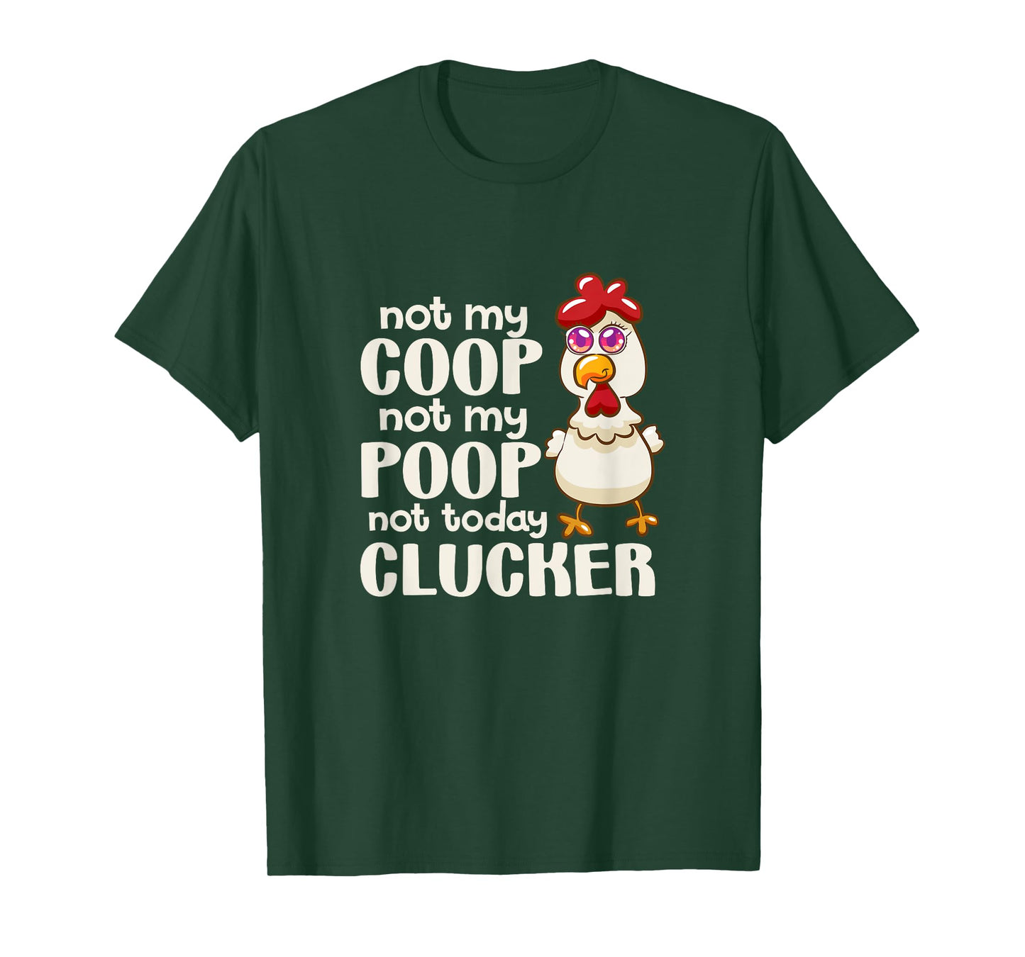 Not My Coop Not My Poop Not Today Clucker Chicken Hen Farmer T-Shirt