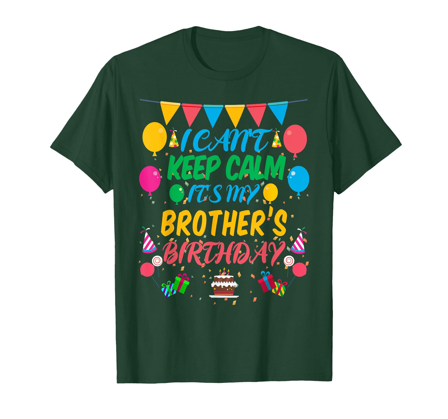 I Can't Keep Calm It's My Brother Birthday T-Shirt
