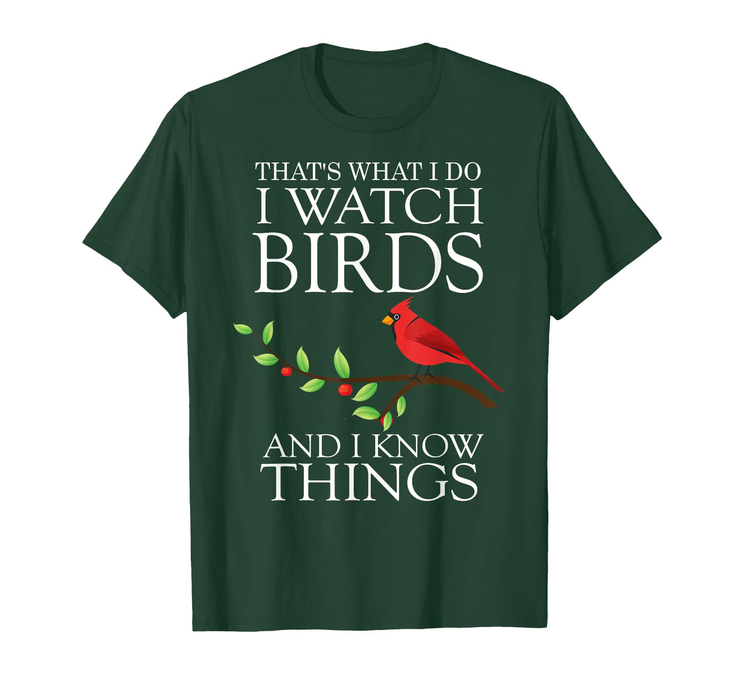 That's What I Do I Watch Birds And I Know Things T-shirt T-Shirt