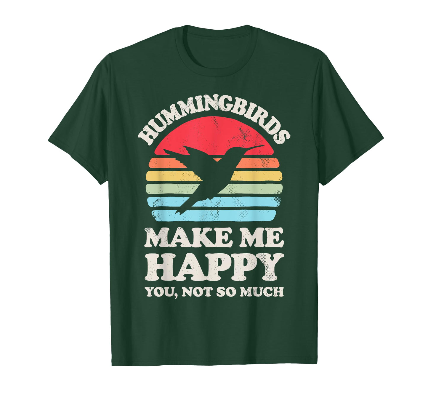 Hummingbirds Make Me Happy You Not So Much Hummingbird Retro T-Shirt