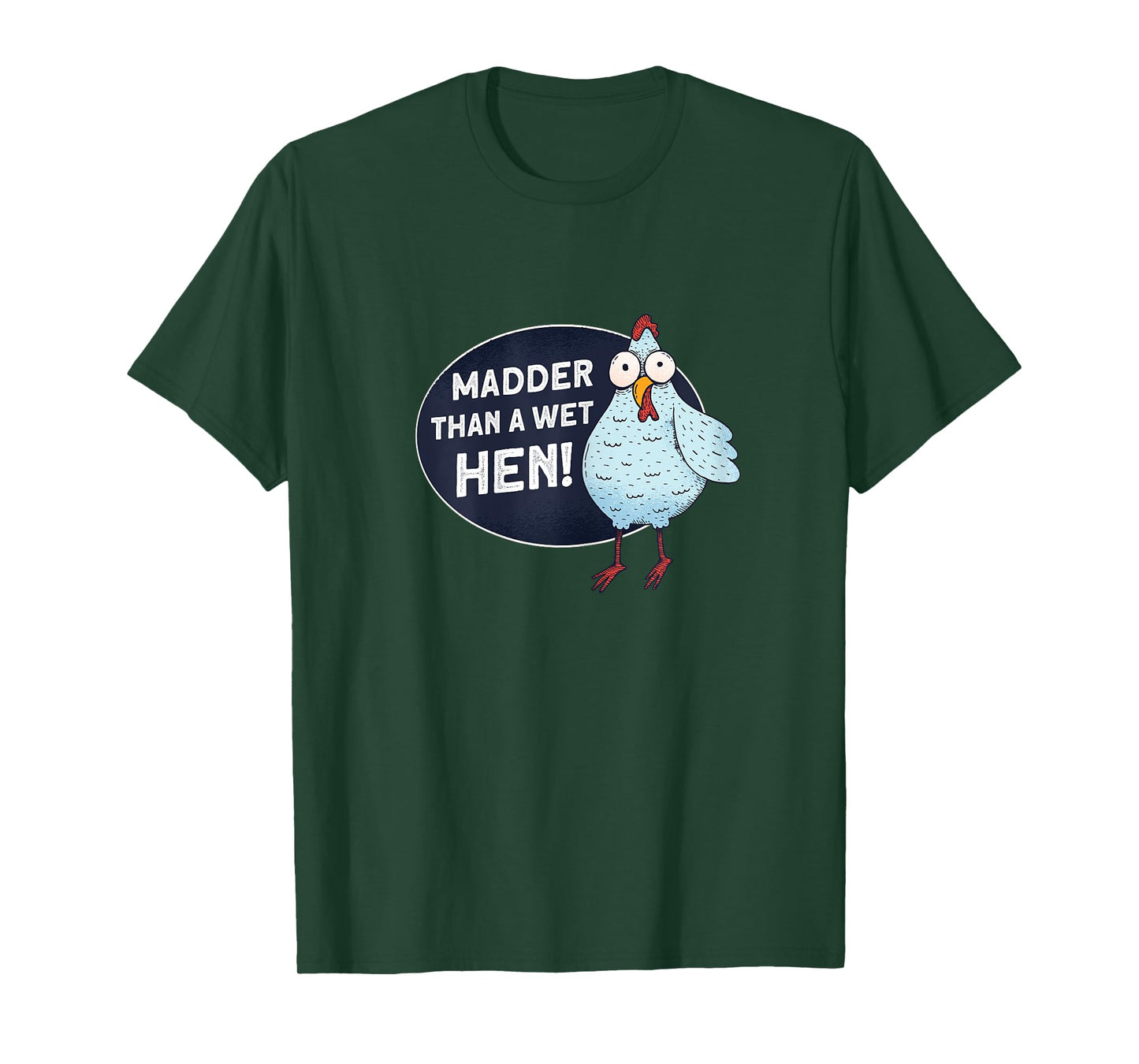 Madder Than A Wet Hen - Farmer Rooster Hen Chicken T-Shirt