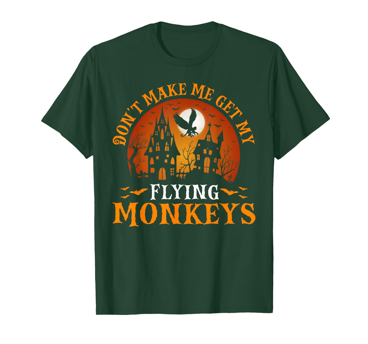 Don't Make Me Get My Flying Monkeys T-Shirt