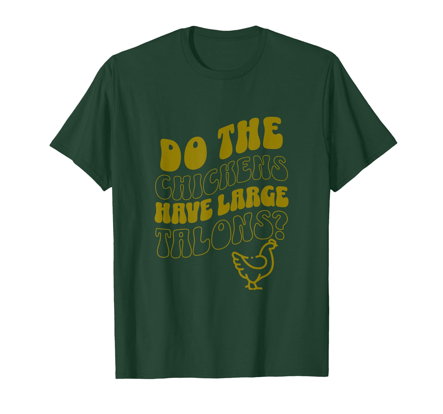 Do the Chickens Have Large Talons Olive Retro Style T-Shirt
