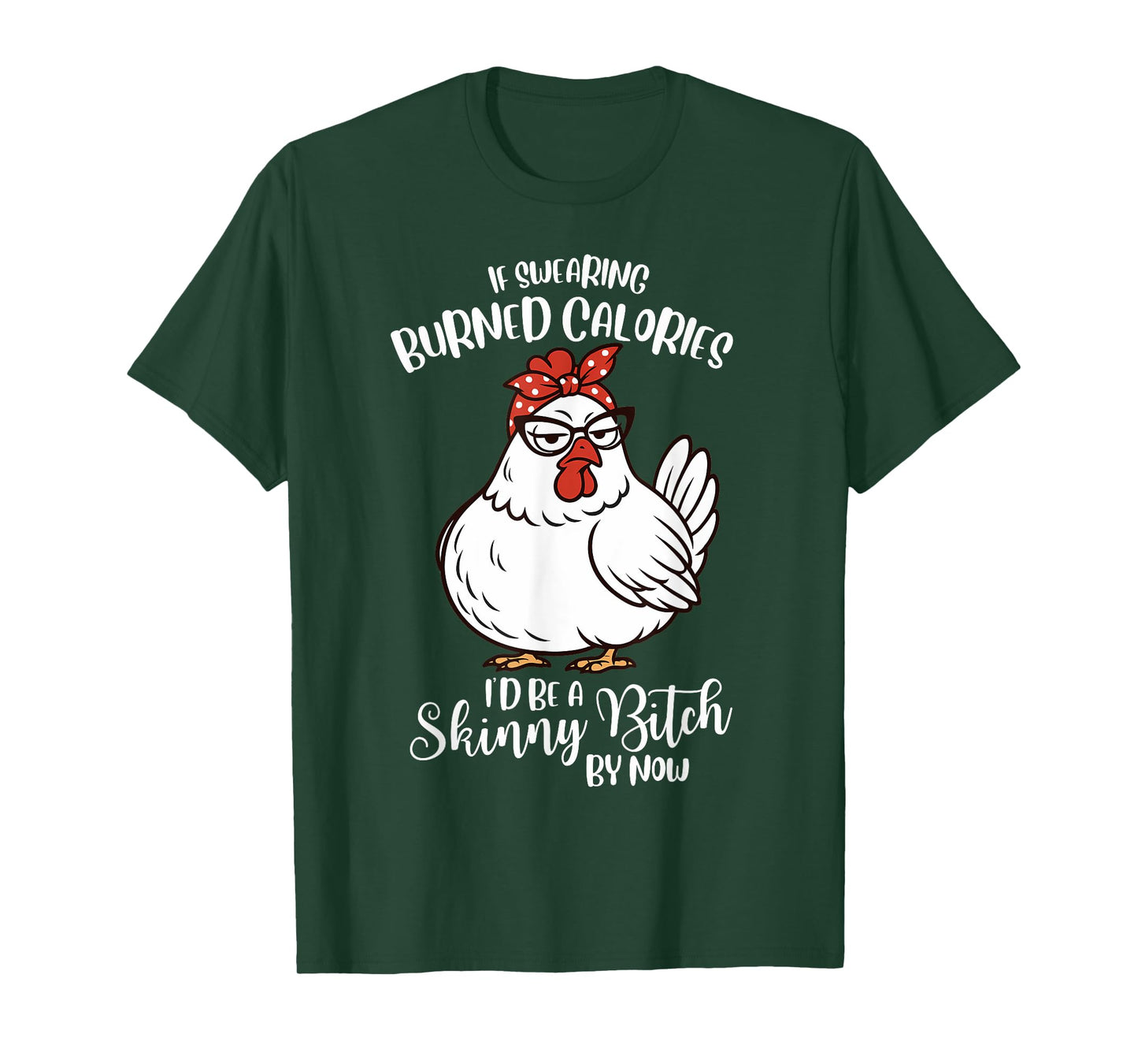 If Swearing Burned Calories I'd Be A Skinny Funny Chicken T-Shirt