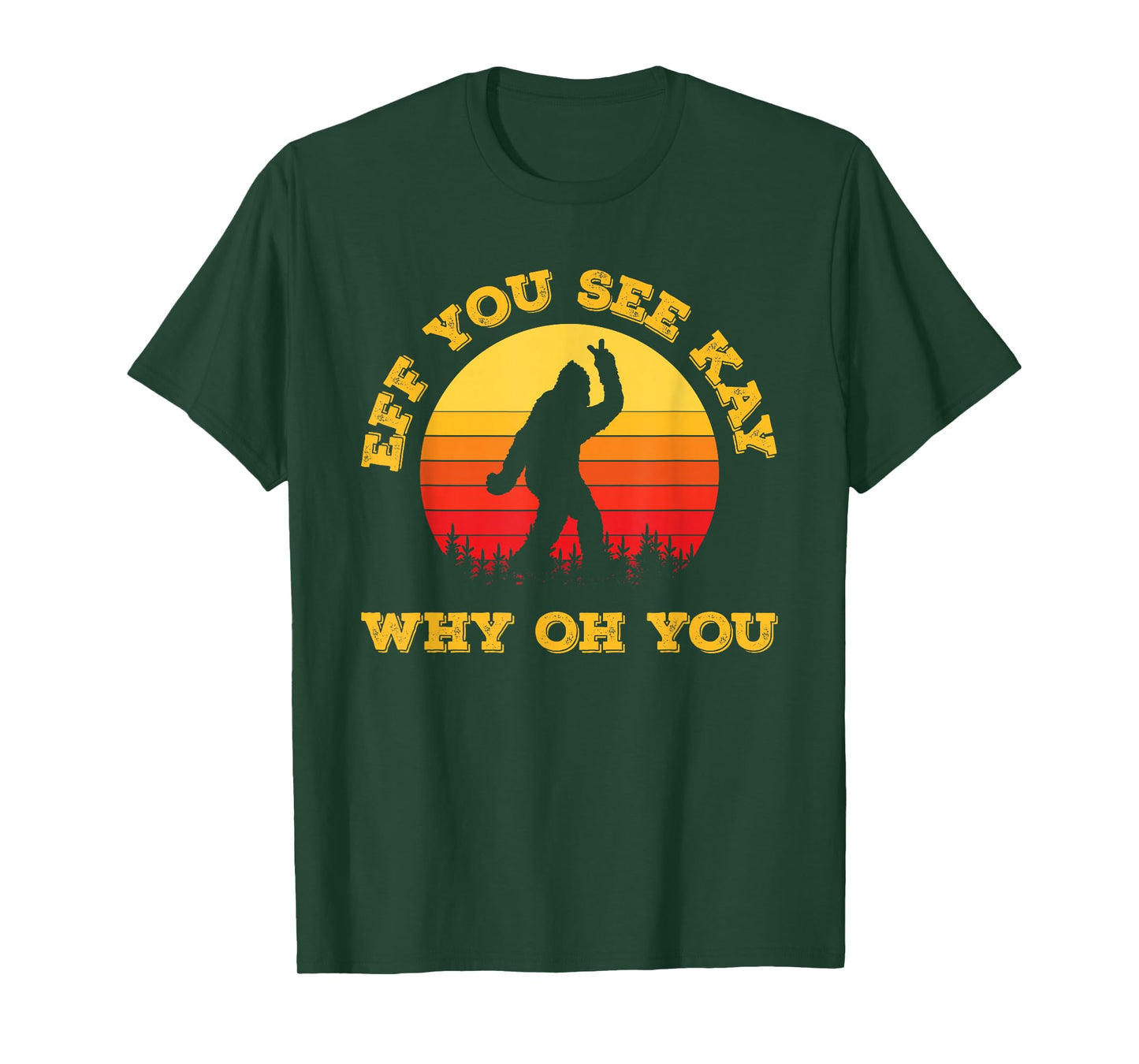 Vintage Eff You See Kay Why Oh You Bigfoot Funny Sarcasm Men T-Shirt