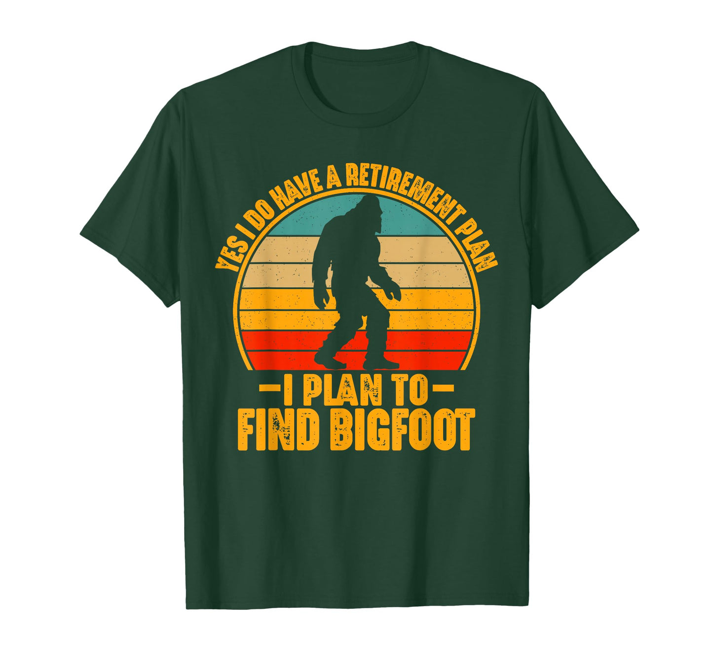 Funny Sasquatch I Do Have A Retirement Plan to Find Bigfoot T-Shirt