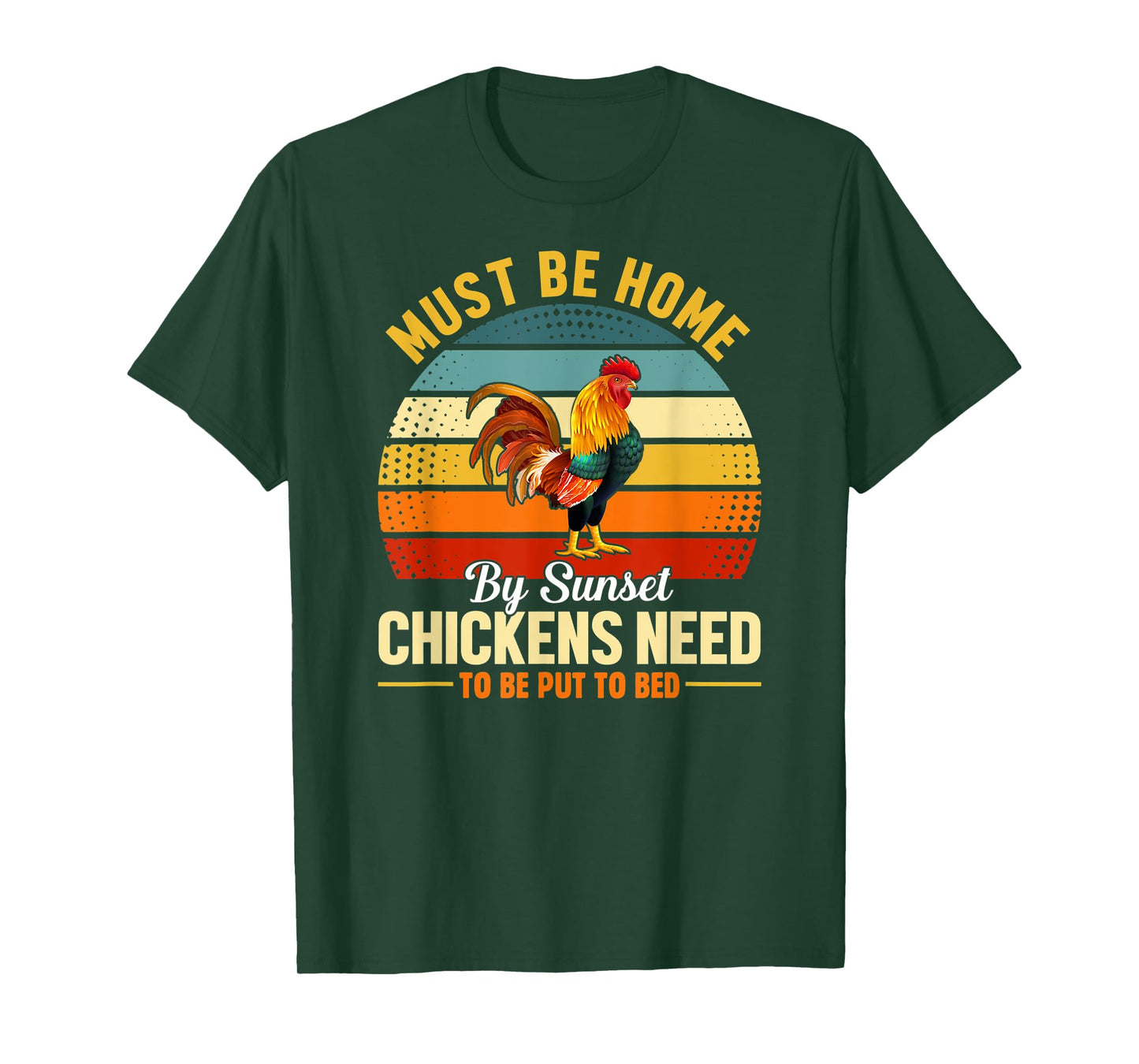 Must Be Home by Sunset Chickens Need to Be Put to Bed Funny T-Shirt