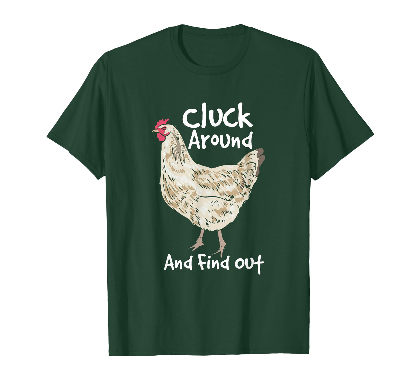 Cluck Around And Find Out - White Hen Poult Funny Chicken T-Shirt