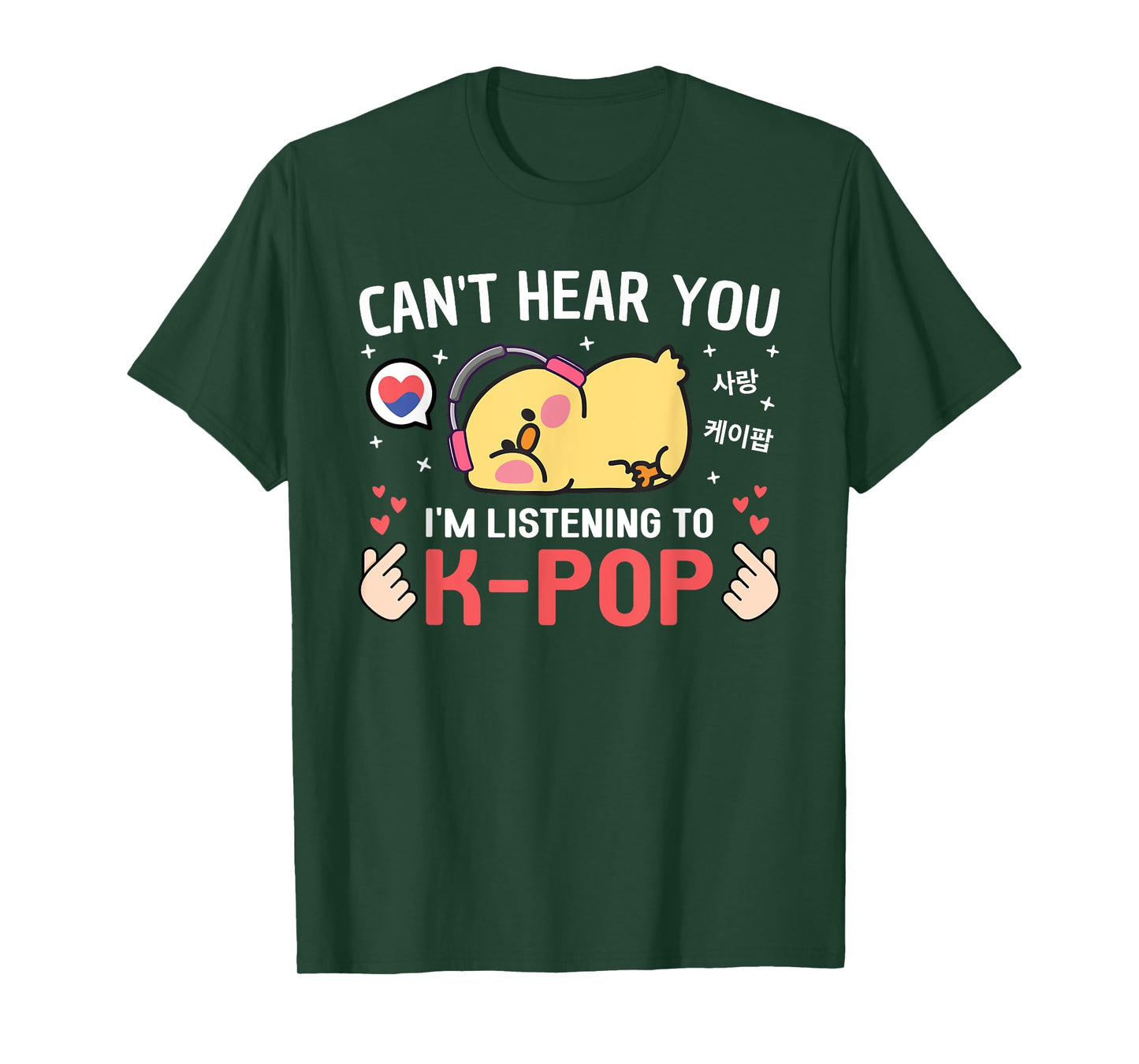 Can't Hear I'm Listening K-Pop Kawaii Chicken Korean K Pop T-Shirt