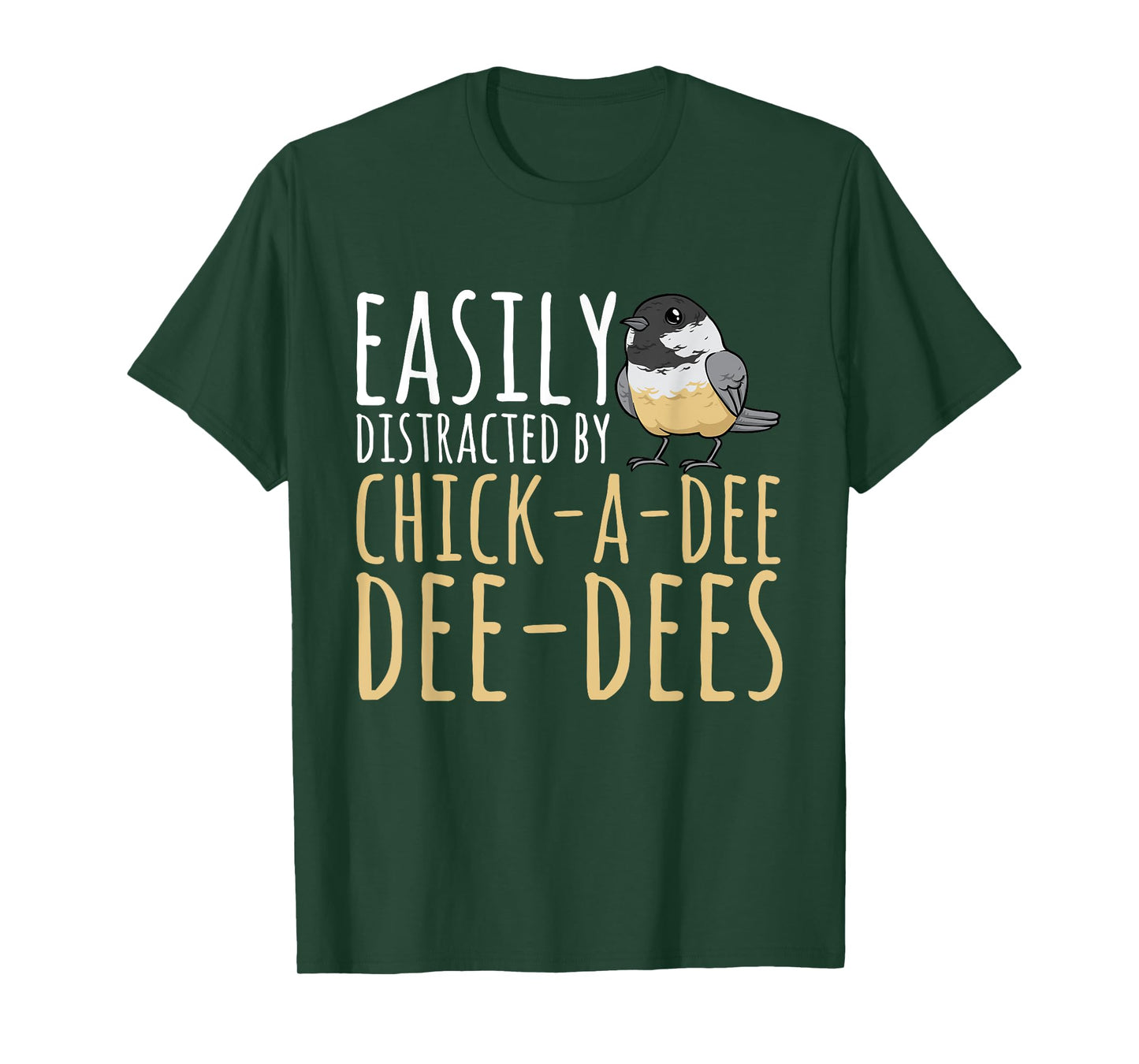 Chickadee Easily Distracted By Chick-A-Dee-Dee-Dee Birding T-Shirt