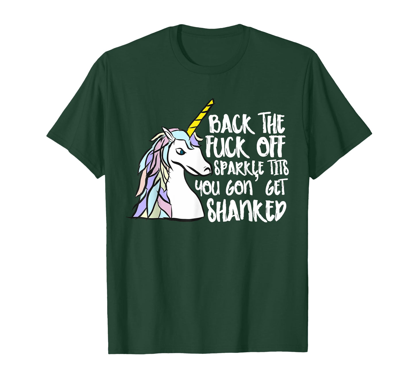 Back The Fuck Off Sparkle Tits You Gon Get Shanked Unicorn T-Shirt