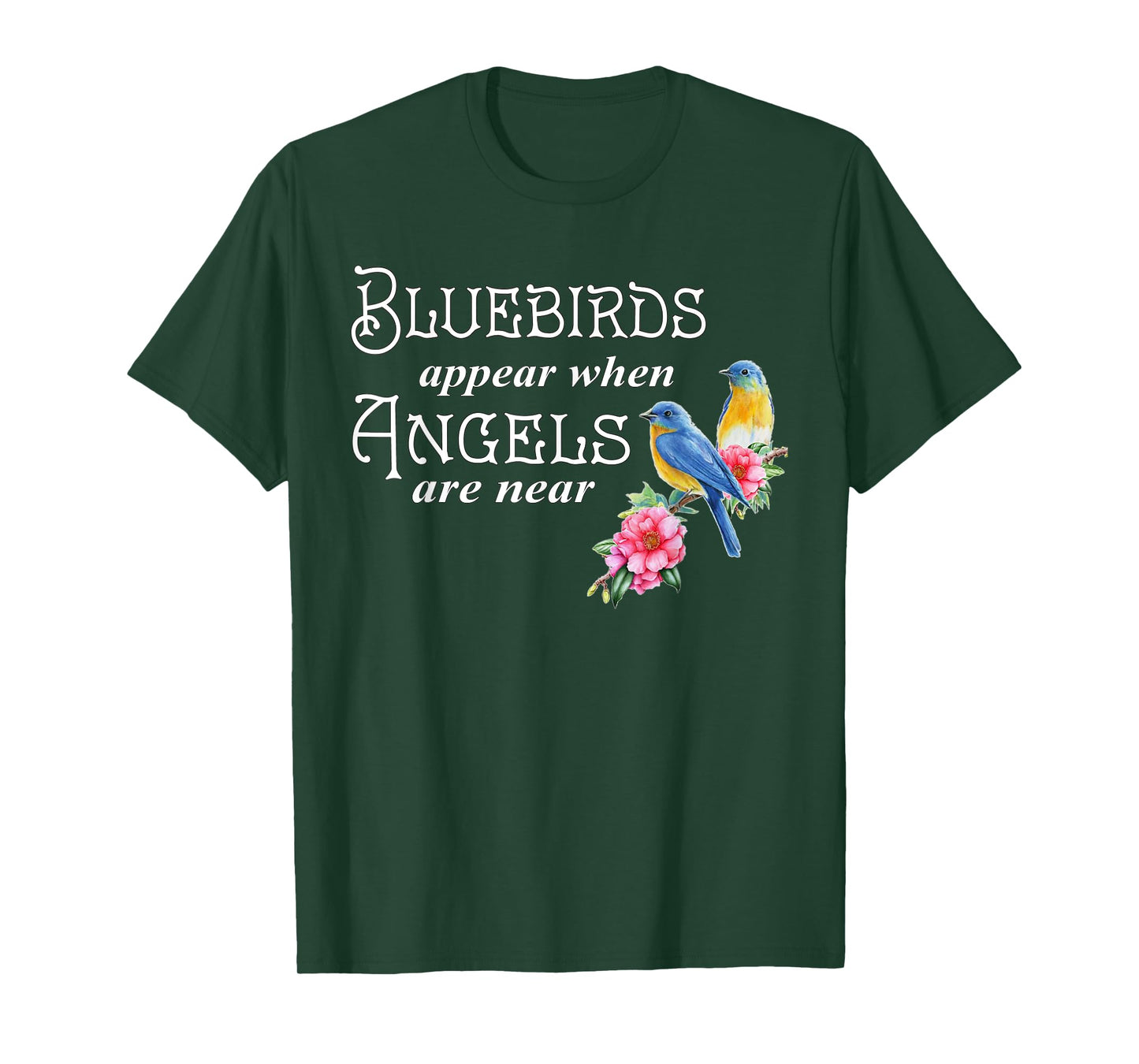 Bluebirds Appear When Angels Are Near Bird Lover Birding T-Shirt