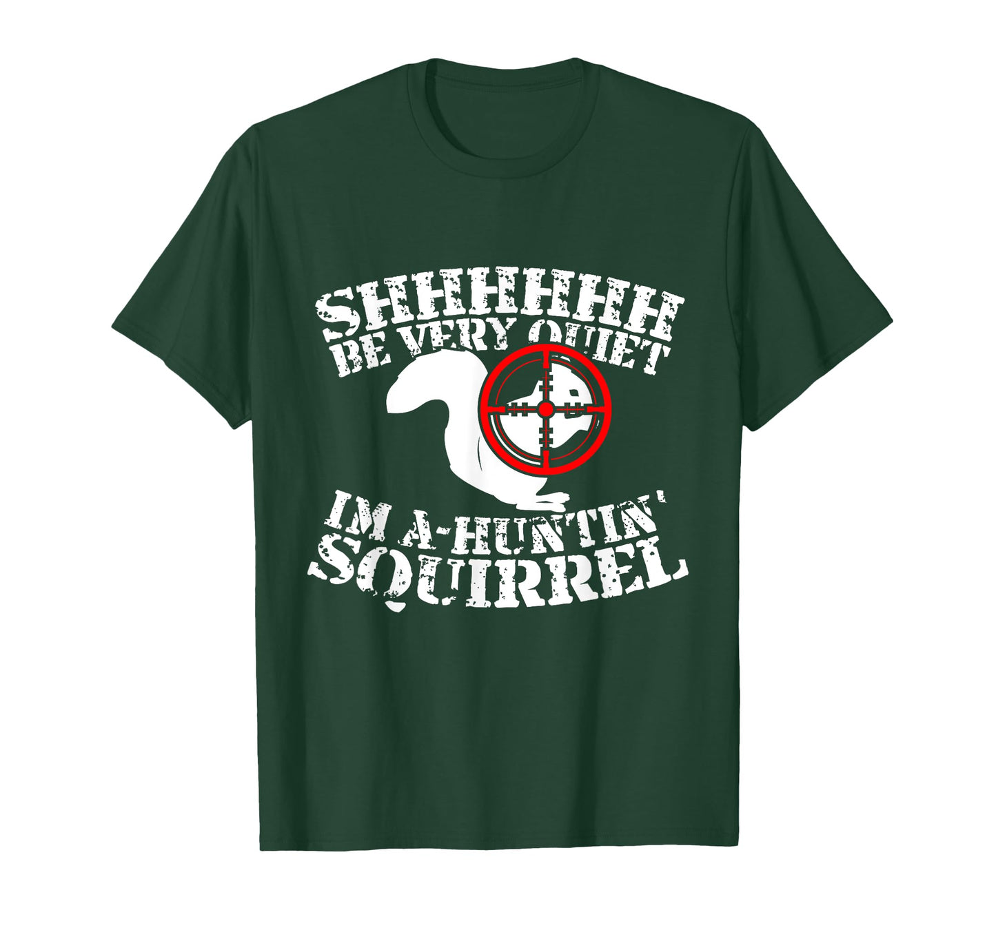 Shhh, Be Very Quiet I'm A-Huntin' Squirrel T-Shirt T-Shirt