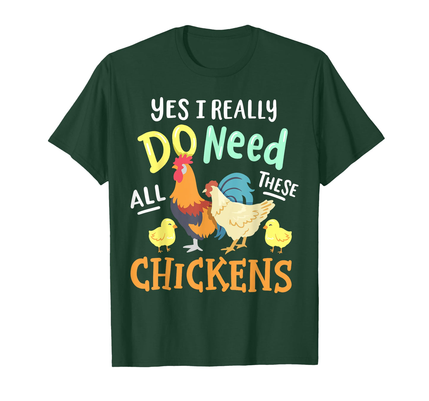 Yes I Really Do Need All These Chickens Funny Farmer T-Shirt