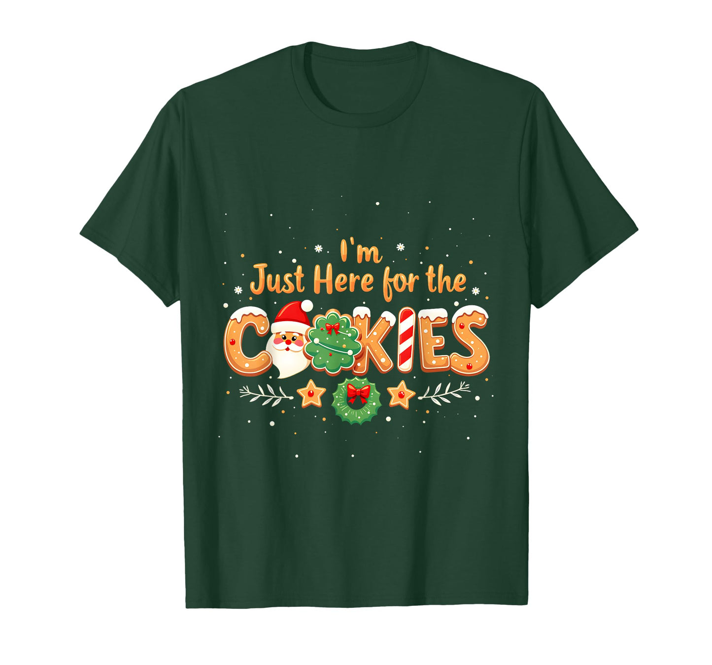 Merry Christmas Cookie Lovers Food Lovers I'm Just Here for the Cookies Christmas Xmas Cookies Lovers T-Shirt