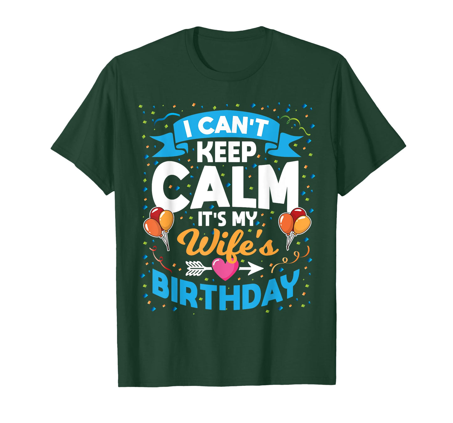 I Can't Keep Calm It's My Wife Birthday T-Shirt