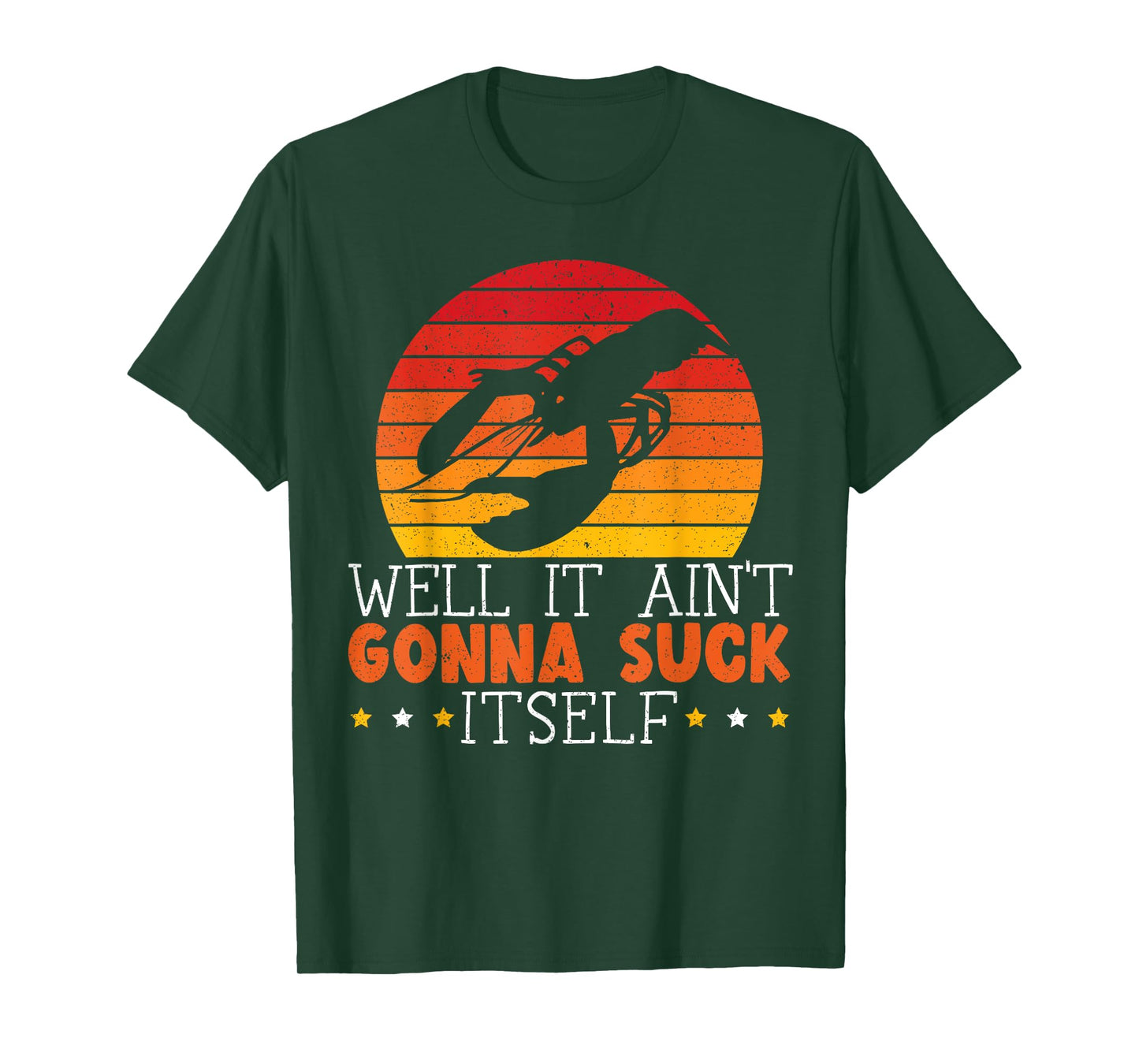 Well It Ain't Gonna Suck Itself Crawfish Lover Crayfish T-Shirt