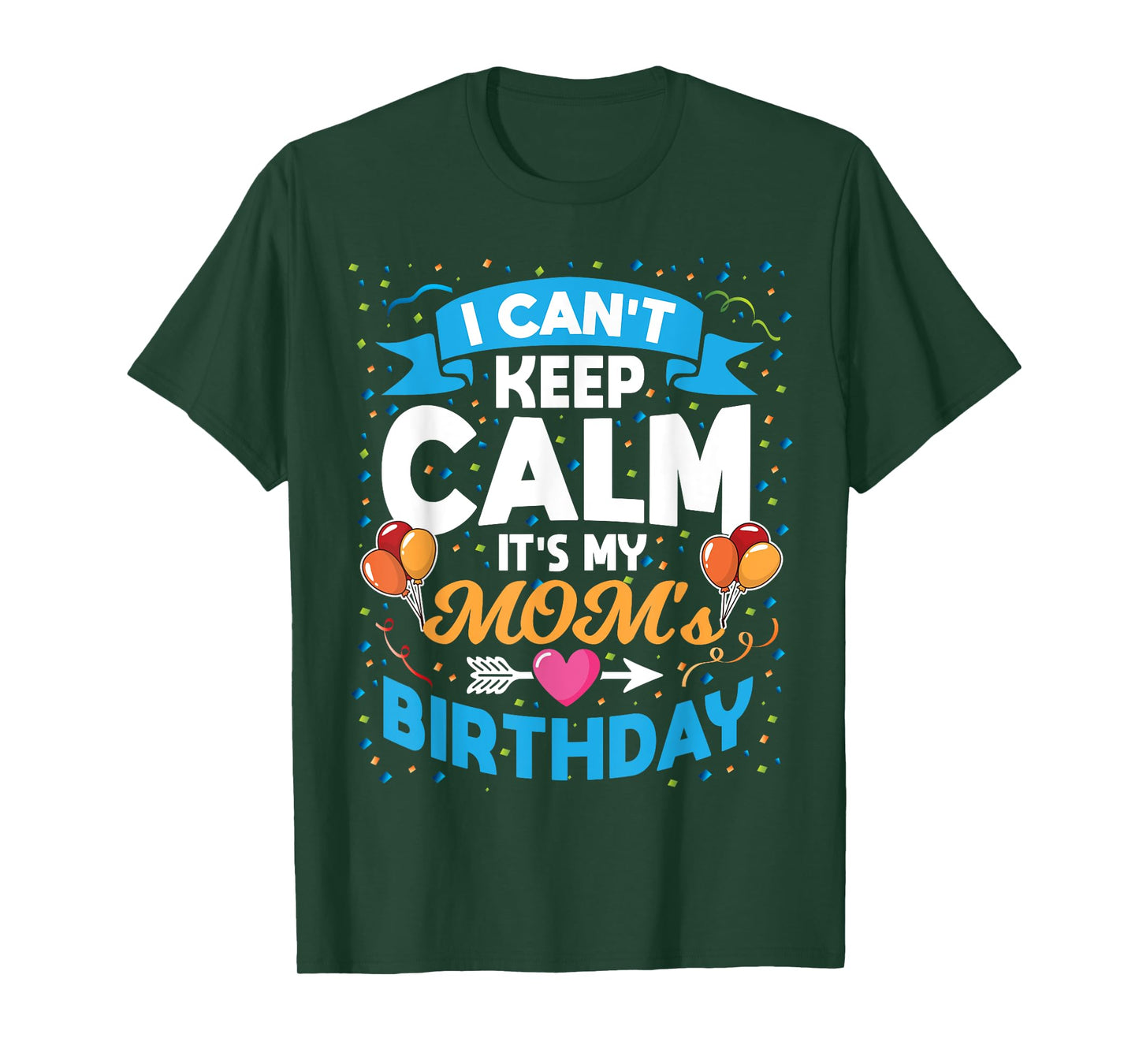 I Can't Keep Calm It's My Mom Birthday T-Shirt