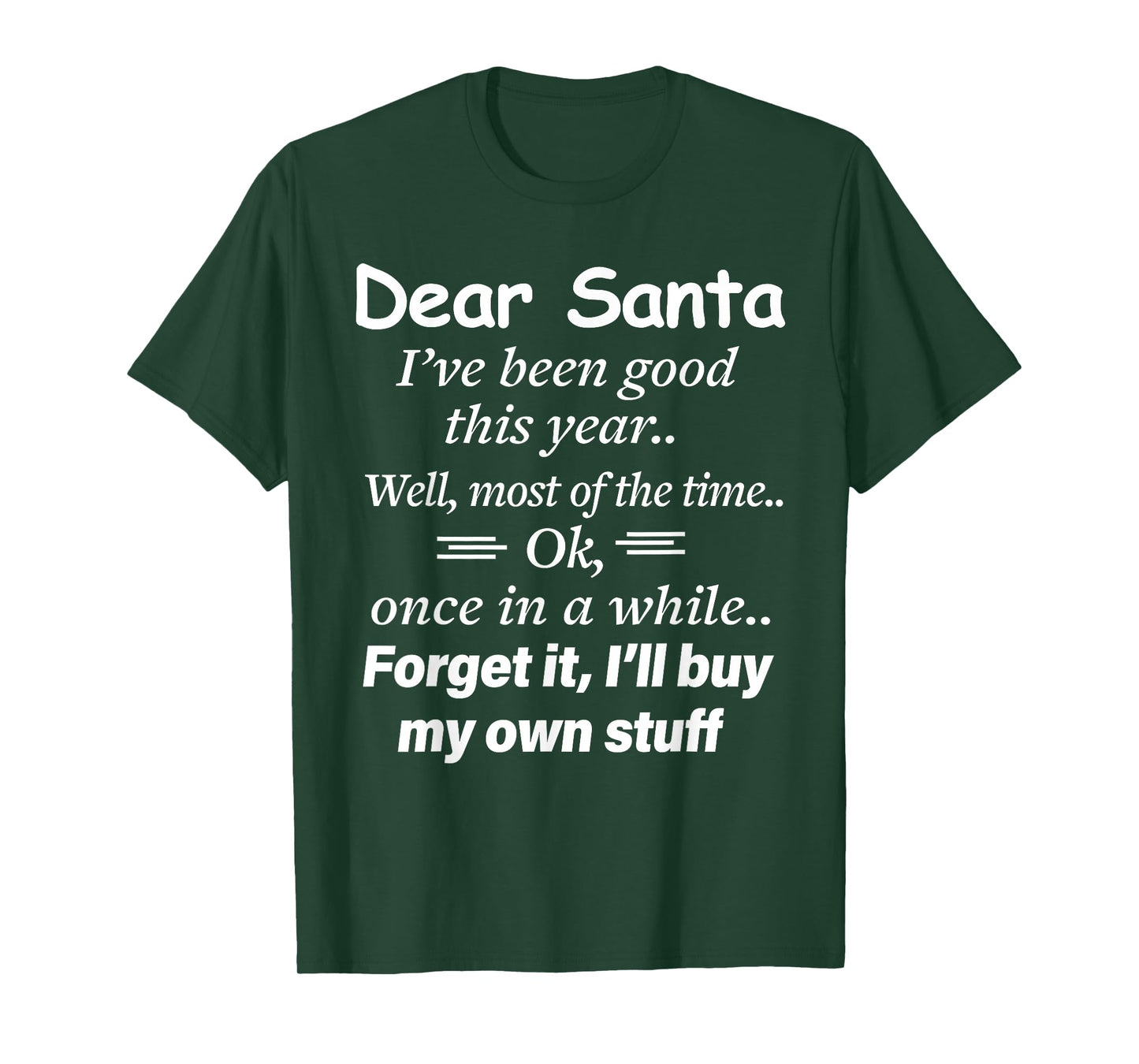 Dear Santa I've Been Good This Year Well Most of Time Xmas T-Shirt
