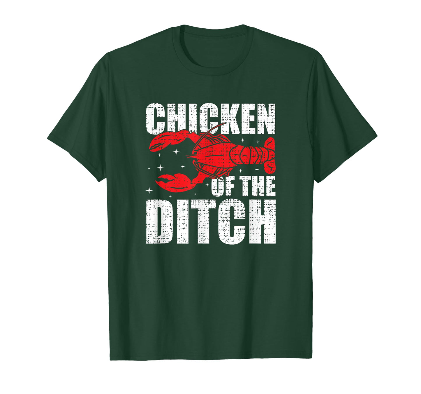 Chicken Of The Ditch - Crawfish Season Mud Bug Lovers T-Shirt