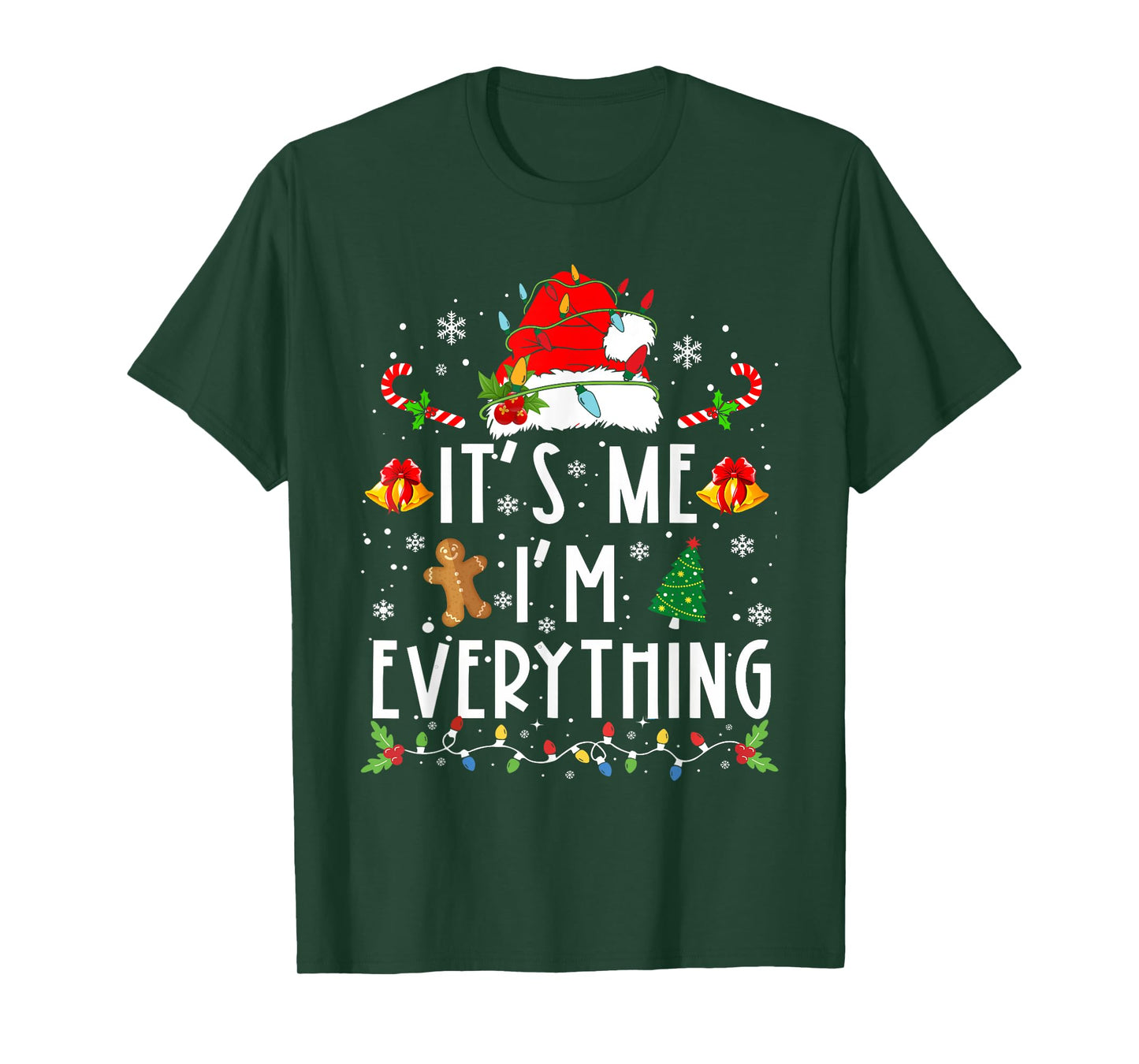 I Have Everything I Want For Christmas Its Me I'm Everything T-Shirt