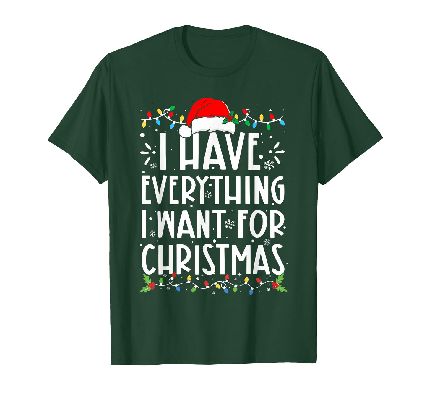 I Have Everything I Want For Christmas Its Me I'm Everything T-Shirt
