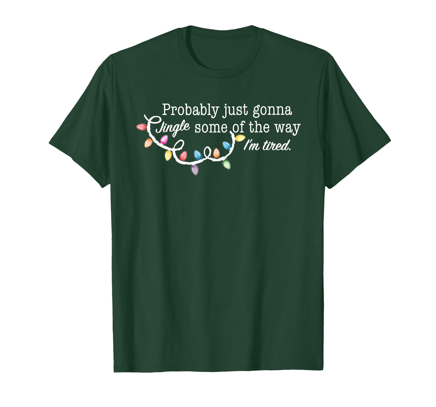 Funny Probably Just Gonna Jingle Some of The Way I'm Tired T-Shirt