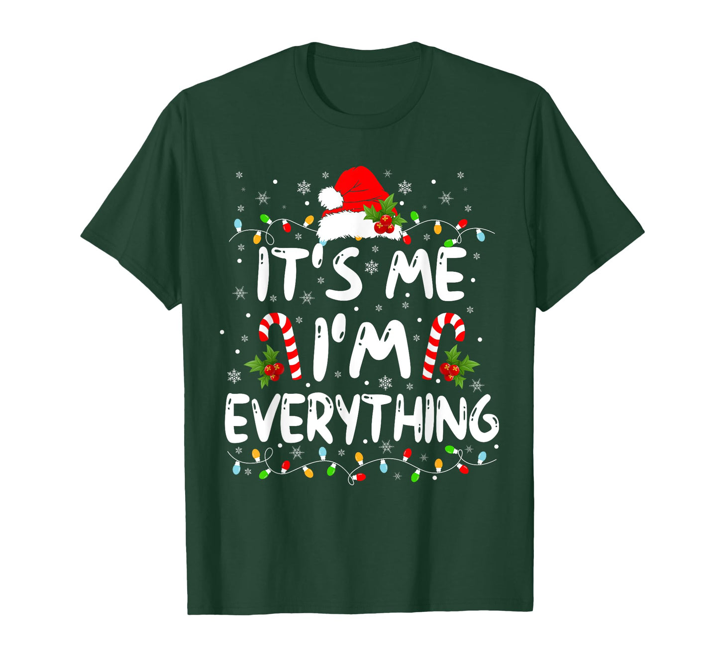 I Have Everything I Want For Christmas Its Me I'm Everything T-Shirt