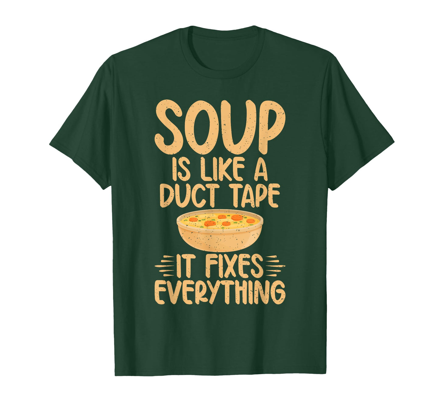 Soup is like a Duct Tape it fixes everything Soup Lover T-Shirt