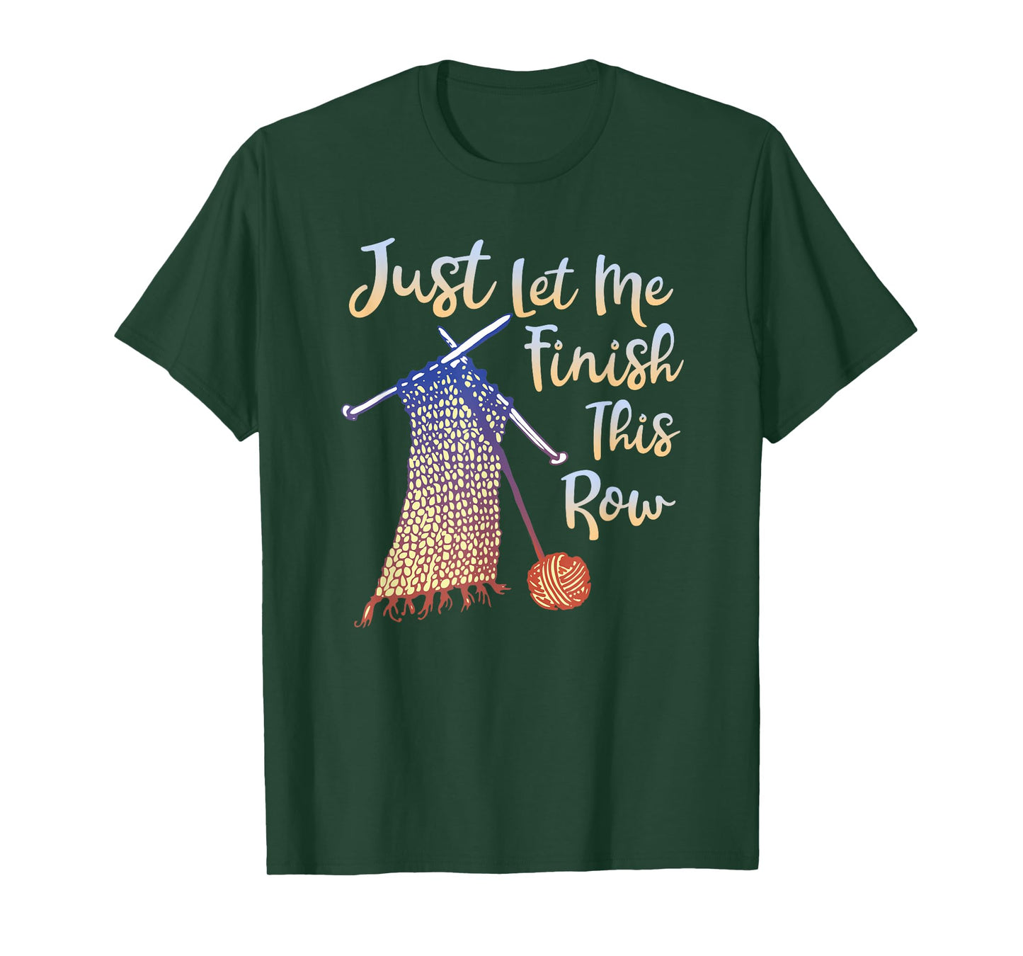 Just Let Me Finish This Row Knitting Quote T-Shirt