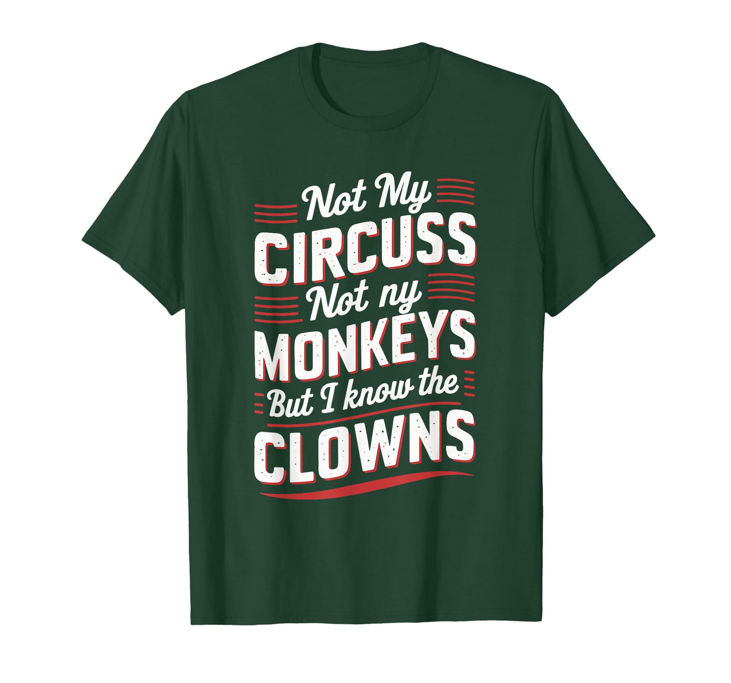 Not My Circus Not My Monkeys But I Know The Clowns T-Shirt